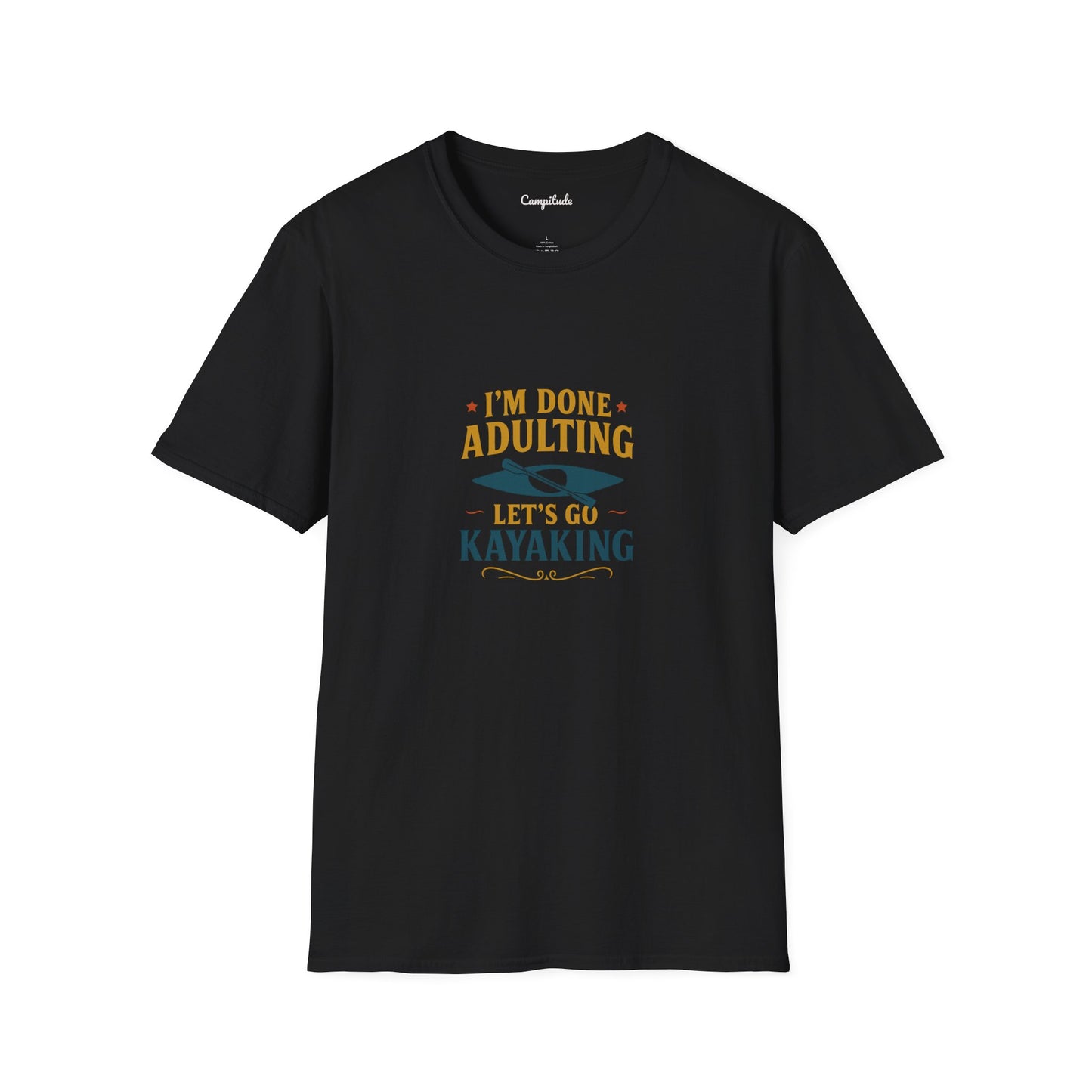 Unisex T-Shirt - I'm Done Adulting, Let's Go Kayaking
