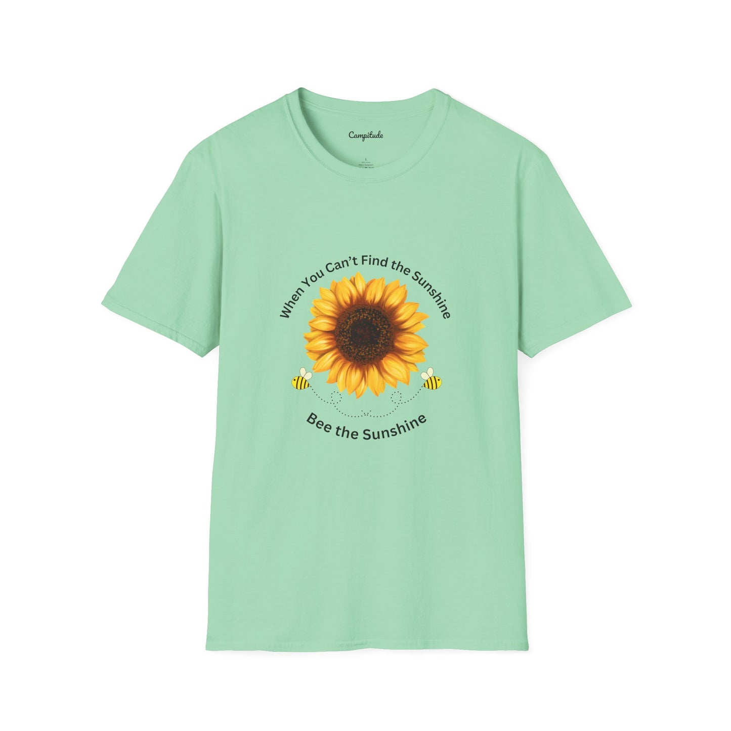 Unisex T-Shirt - If You Can't Find the Sunshine, Bee the Sunshine