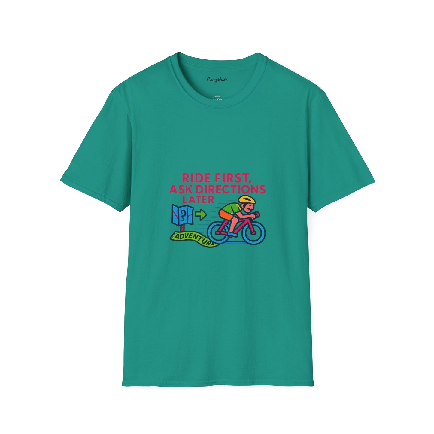 Unisex T-Shirt Cyclist - Ride First, Ask Directions Later