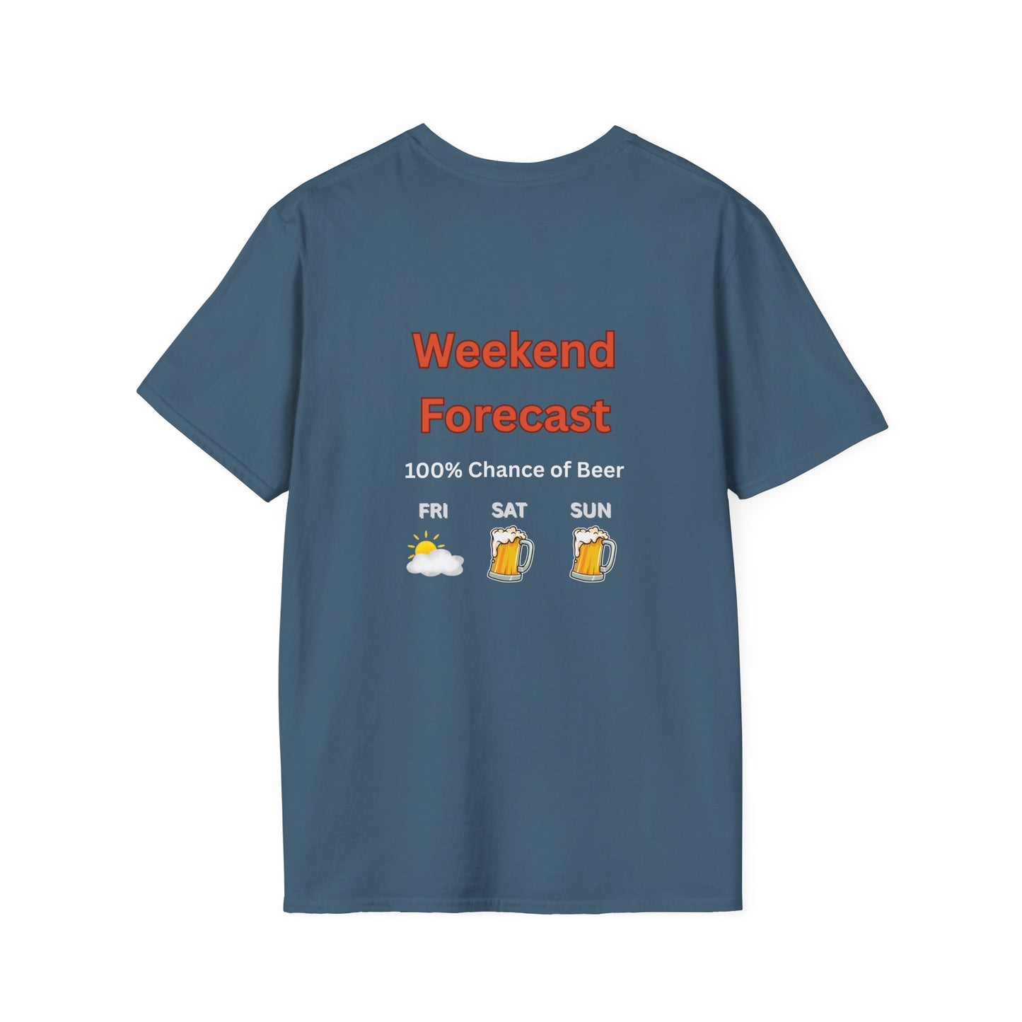 Unisex T-Shirt - Weekend Forecast 100% Beer (2-sided graphic)