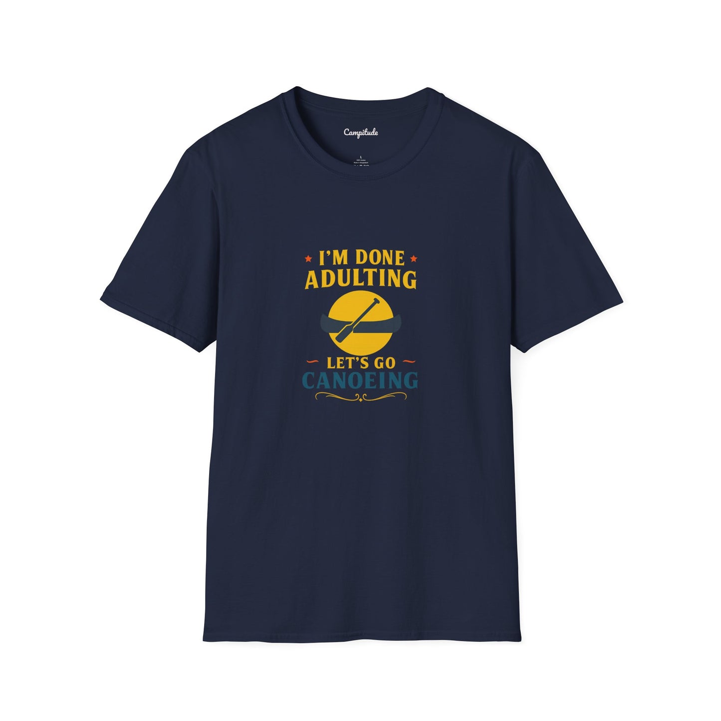 Unisex T-Shirt - I'm Done Adulting, Let's Go Canoeing