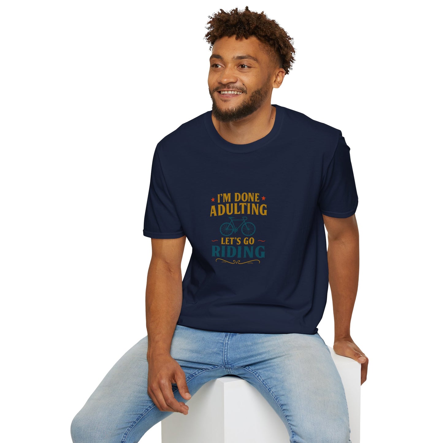 Unisex T-Shirt - I'm Done Adulting, Let's Go Riding