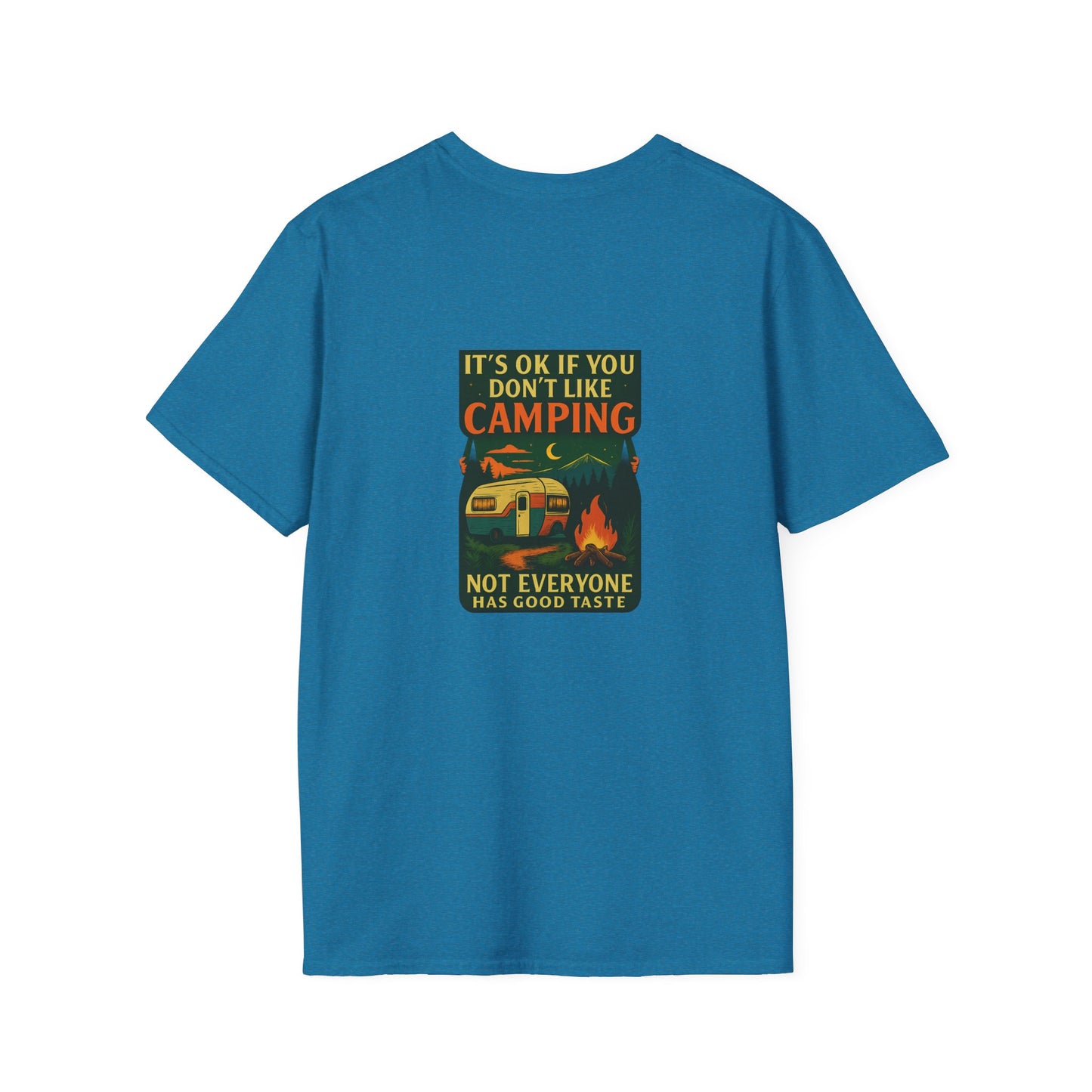 Copy of Unisex T-Shirt - It's OK if You Don't Like Camping, Not Everyone has Good Taste (2-sided graphic)