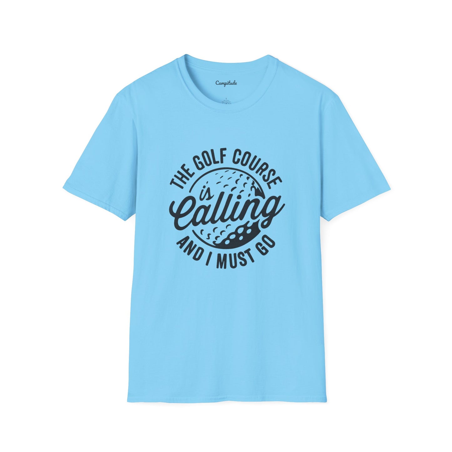 Unisex T-Shirt - The Golf Course is Calling and I Must Go