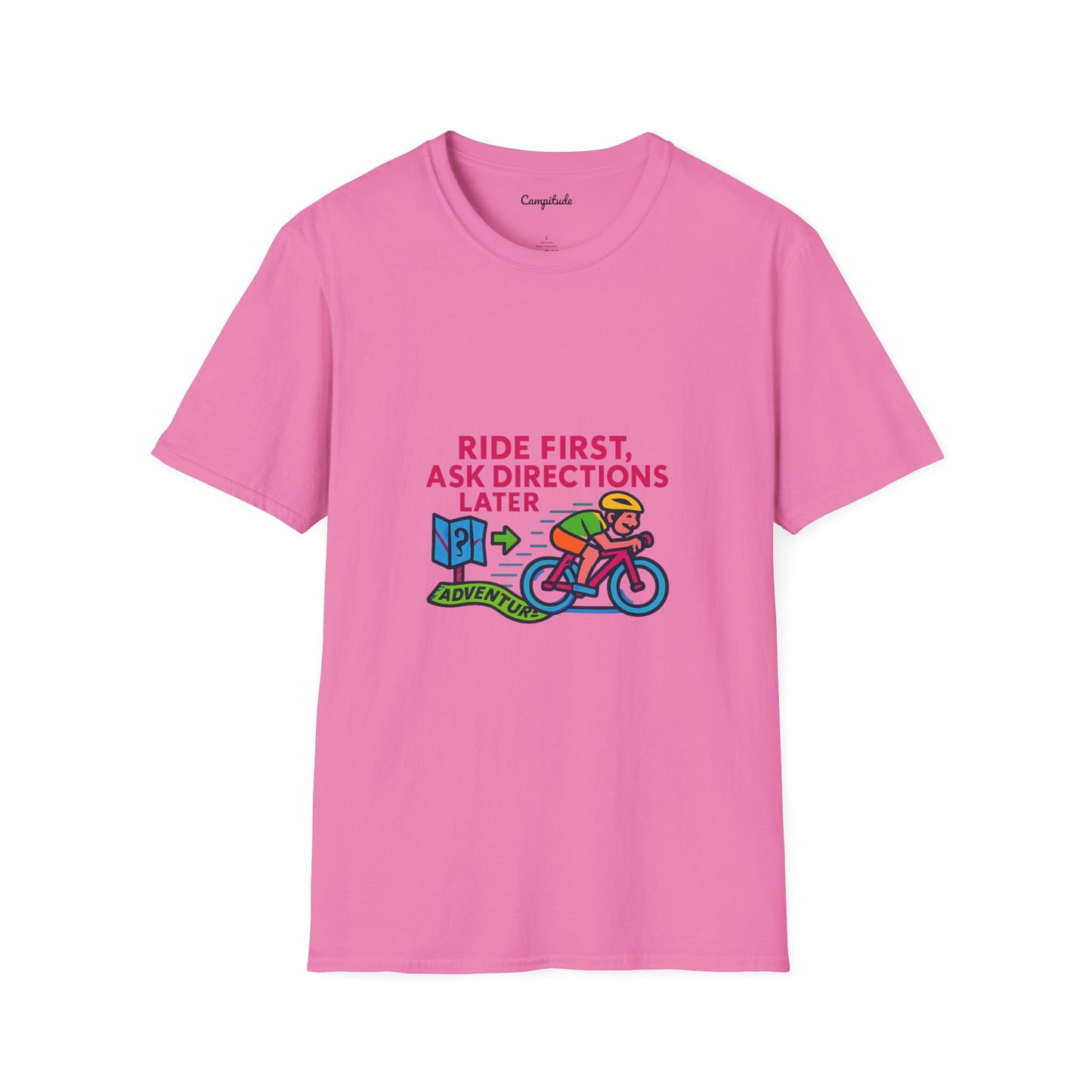 Unisex T-Shirt Cyclist - Ride First, Ask Directions Later
