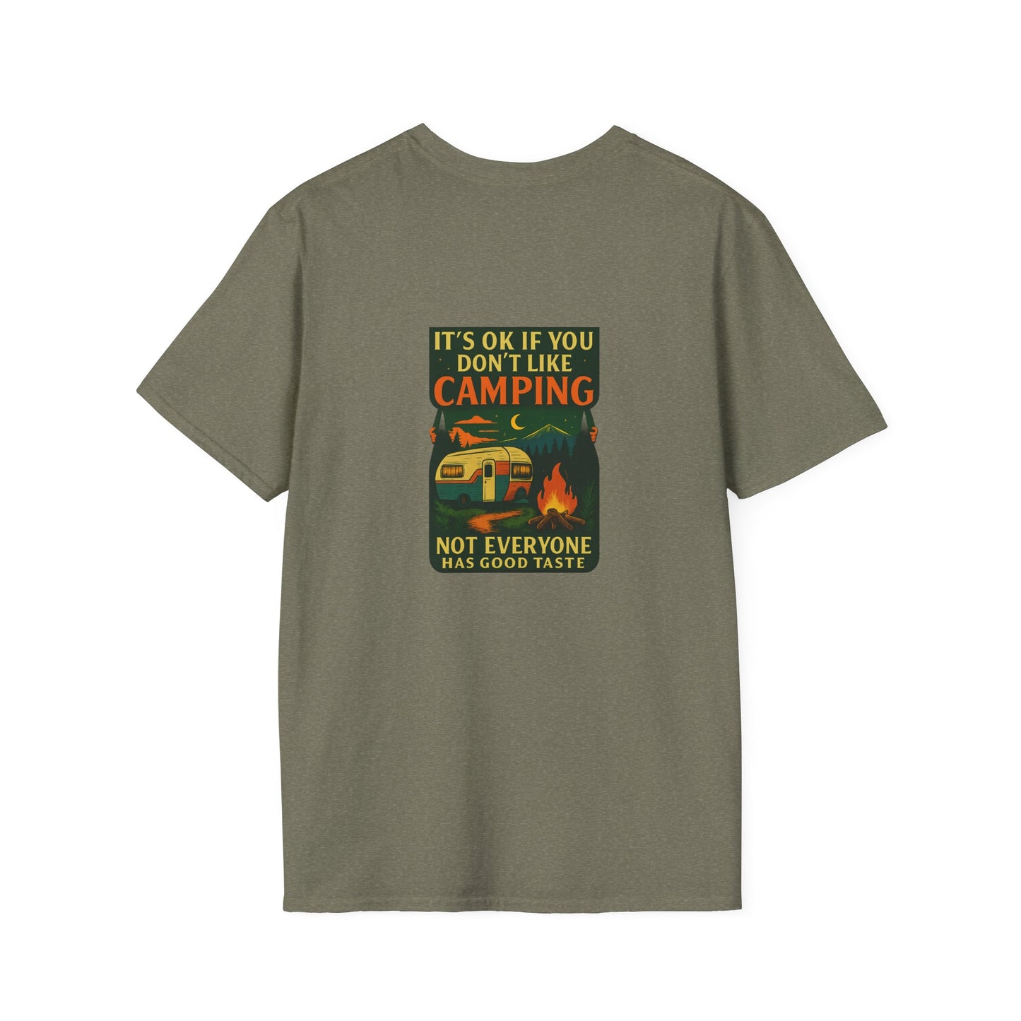 Copy of Unisex T-Shirt - It's OK if You Don't Like Camping, Not Everyone has Good Taste (2-sided graphic)