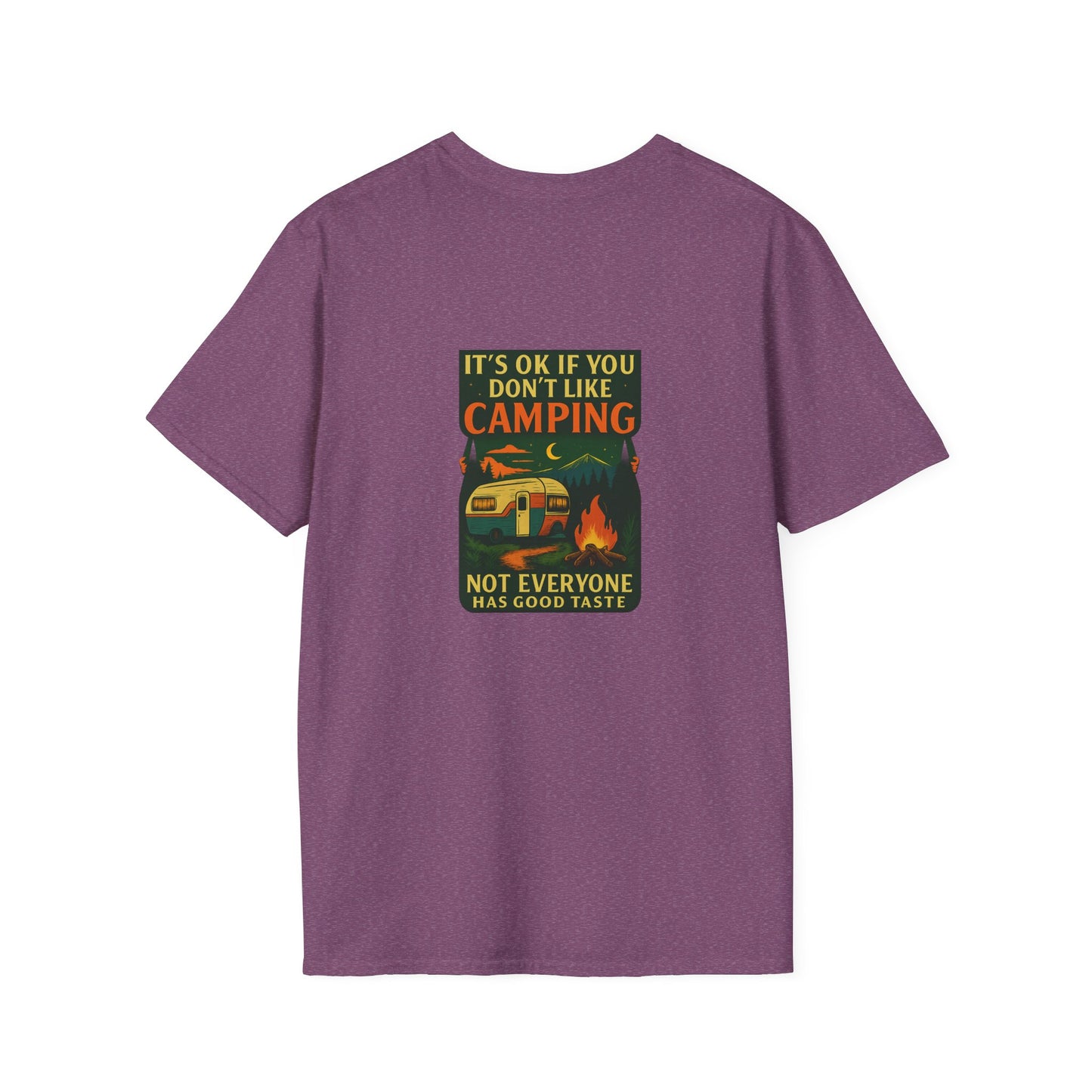 Copy of Unisex T-Shirt - It's OK if You Don't Like Camping, Not Everyone has Good Taste (2-sided graphic)