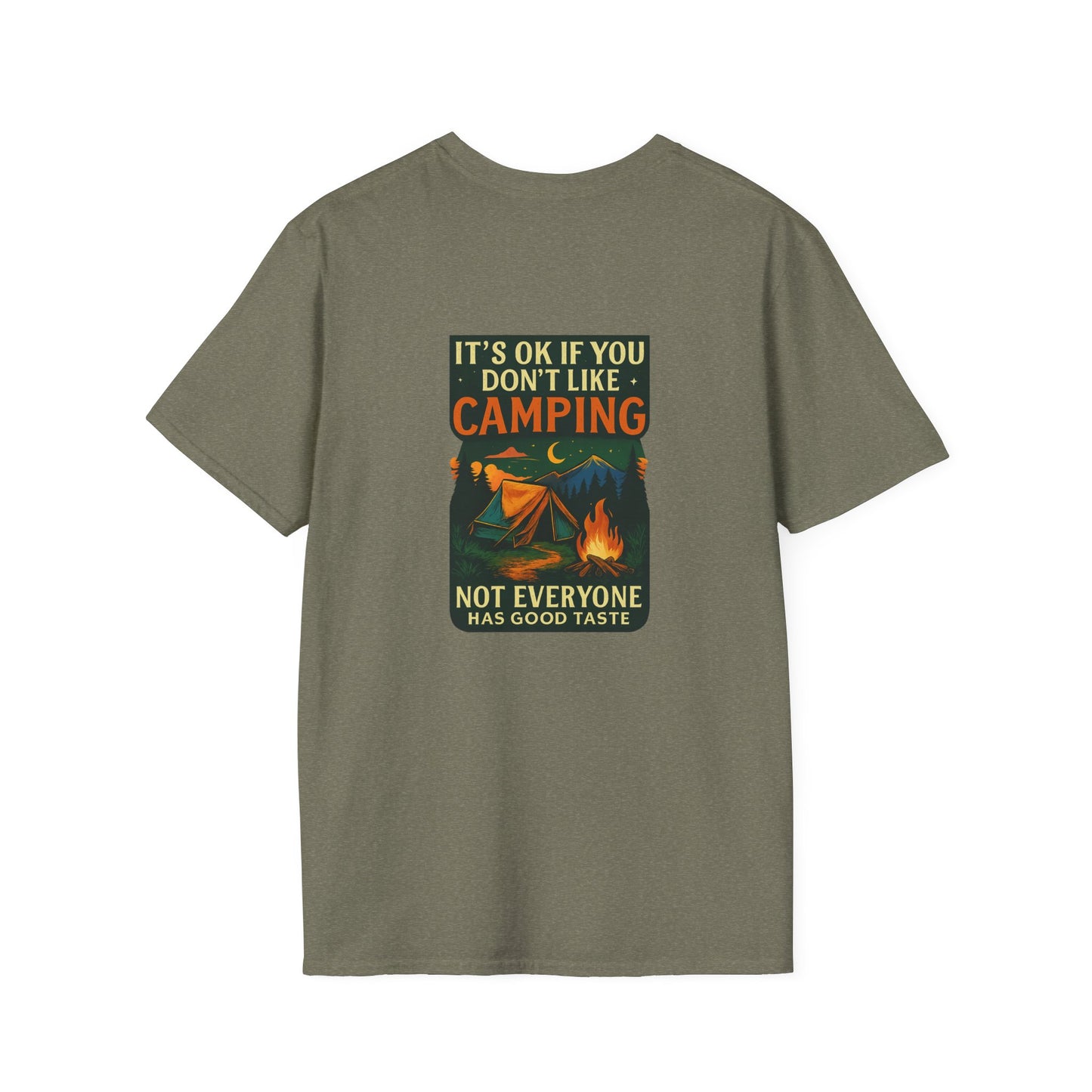 Unisex T-Shirt - It's OK if You Don't Like Camping, Not Everyone has Good Taste (2-sided graphic)