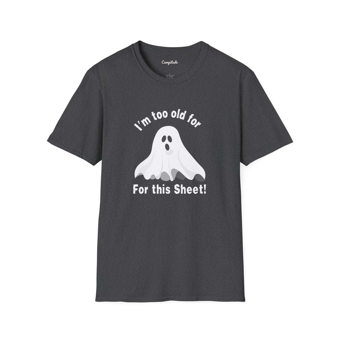 Unisex T-Shirt - Funny I'm Too Old For This Sheet