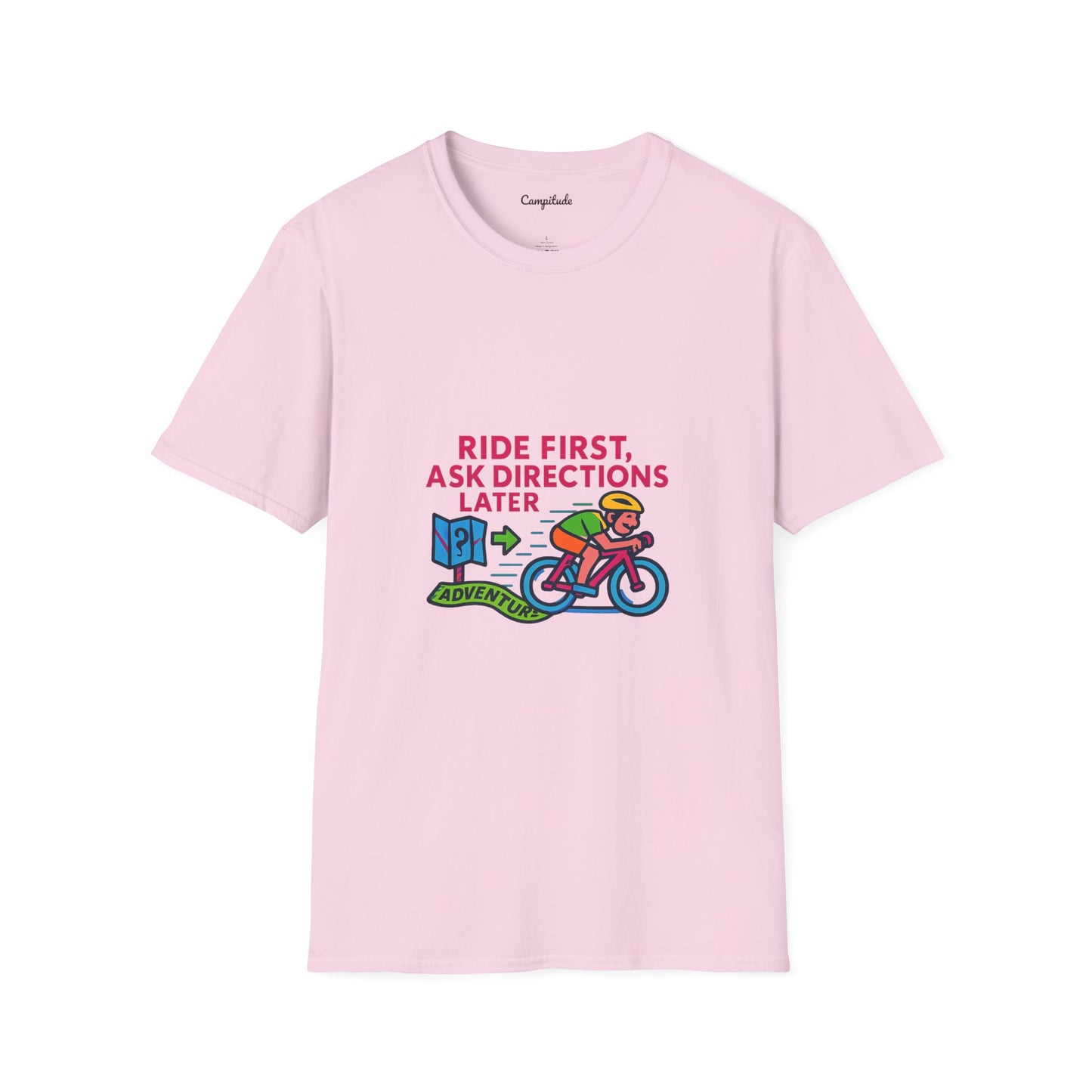 Unisex T-Shirt Cyclist - Ride First, Ask Directions Later