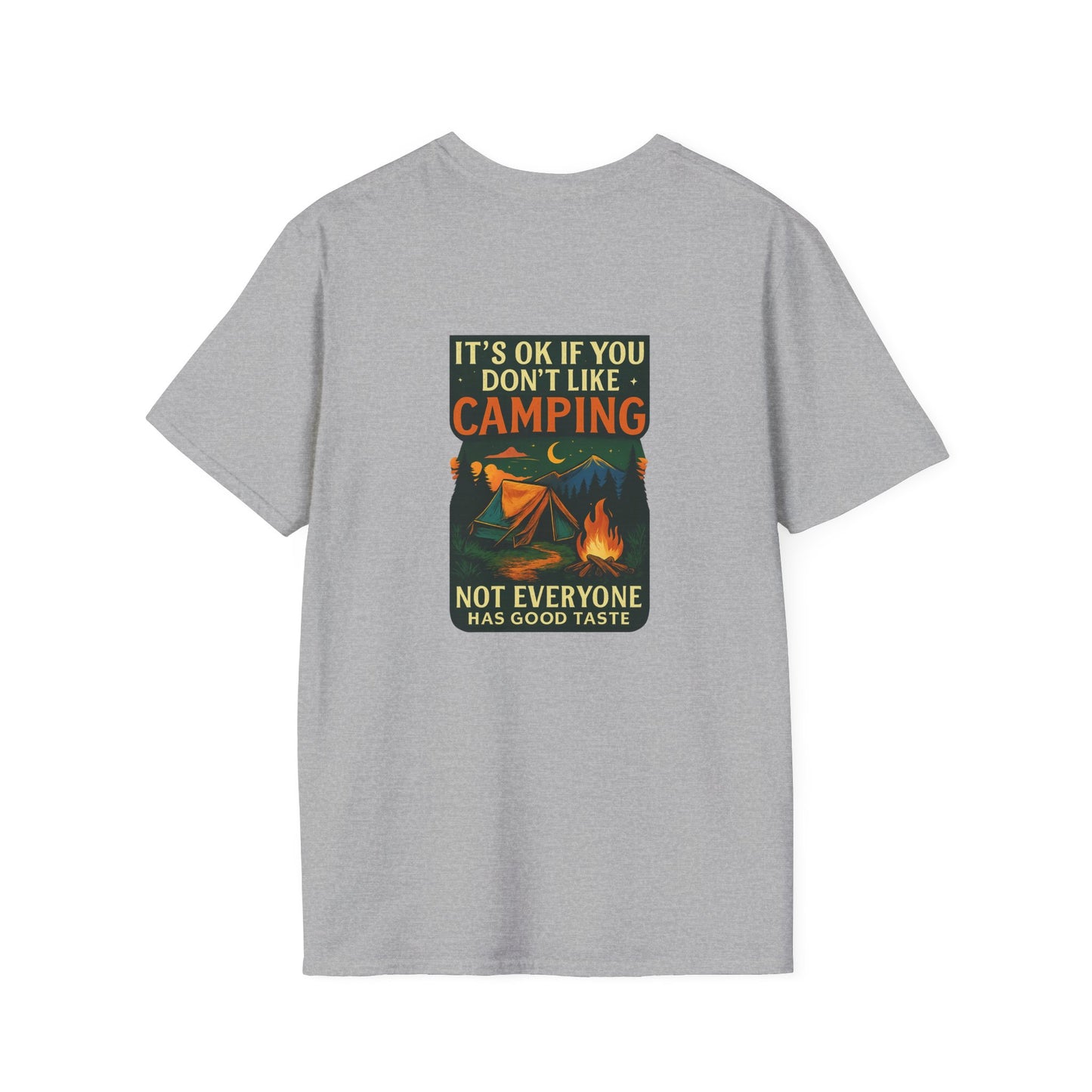 Unisex T-Shirt - It's OK if You Don't Like Camping, Not Everyone has Good Taste (2-sided graphic)