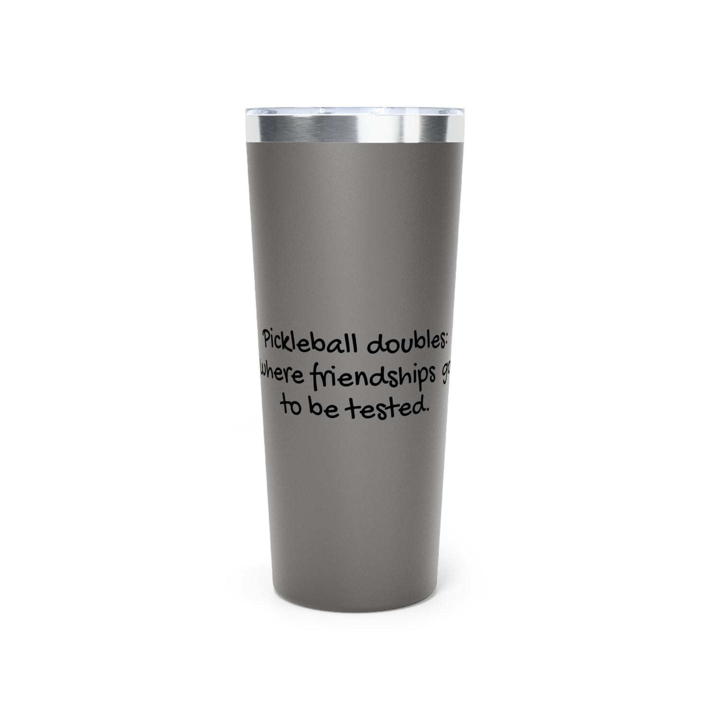 Stainless Steel Tumbler - Pickleball Doubles: Where Friendships Go To be Tested, 22oz