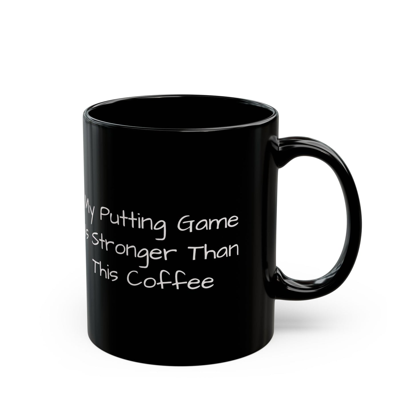 Ceramic Coffee Mug - My Putting Game is Stronger Than This Coffee