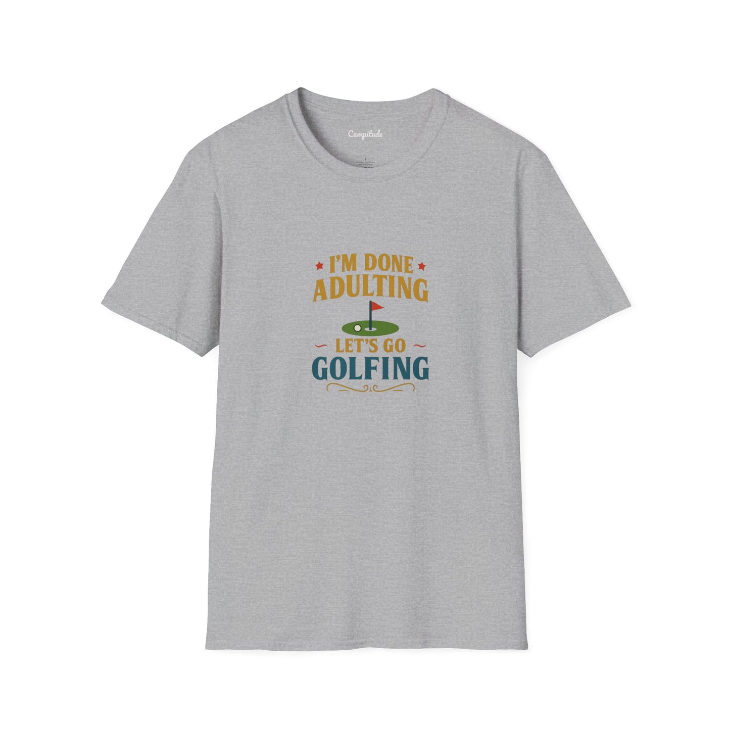 Unisex T-Shirt - I'm Done Adulting, Let's Go Golfing