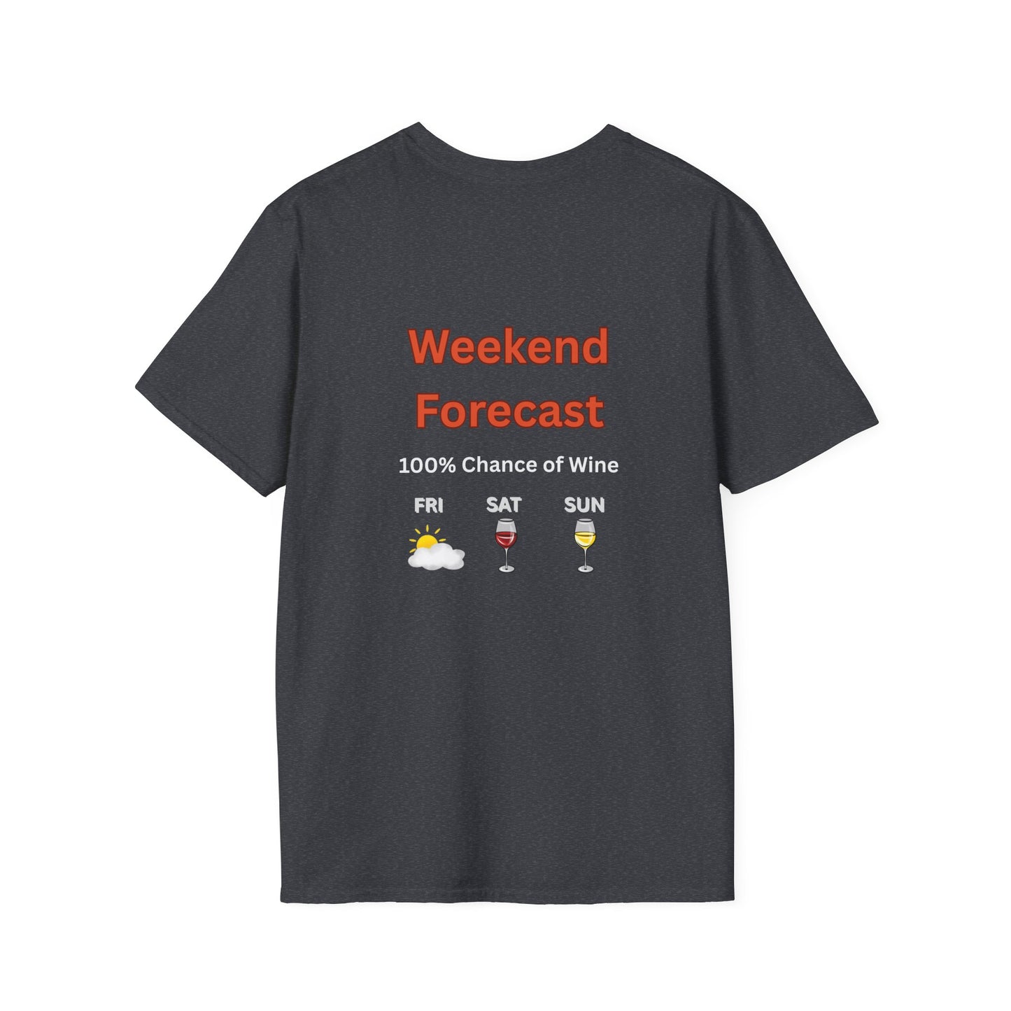 Unisex T-Shirt - Weekend Forecast 100% Wine (2-sided graphic)