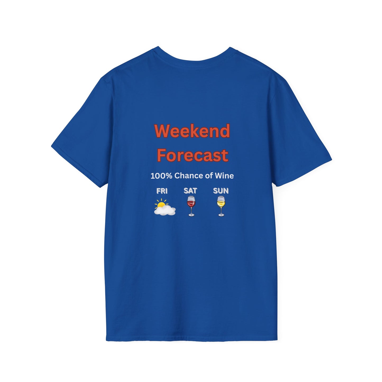 Unisex T-Shirt - Weekend Forecast 100% Wine (2-sided graphic)