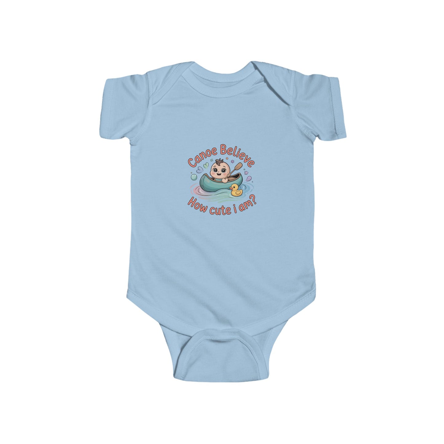 Infant Onesie Bodysuit - Canoe Believe How Cute I Am?