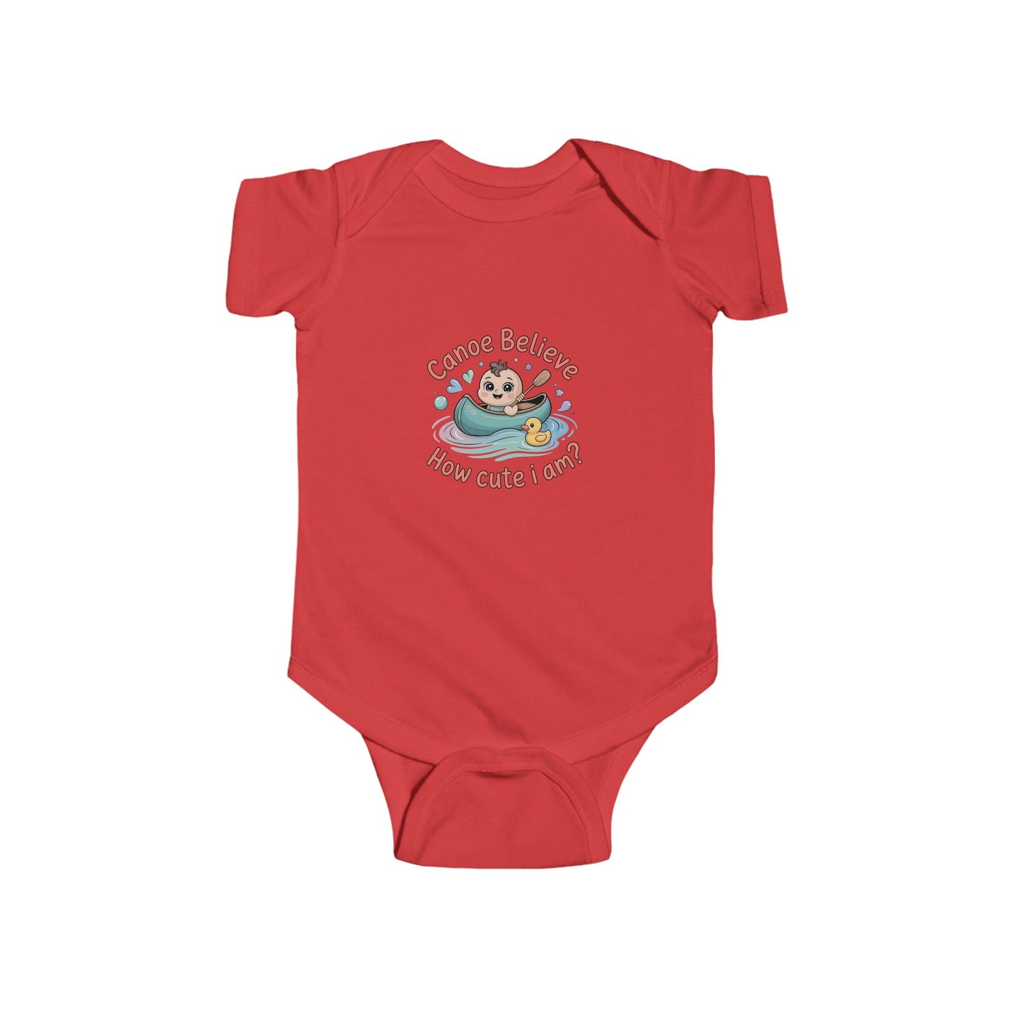 Infant Onesie Bodysuit - Canoe Believe How Cute I Am?