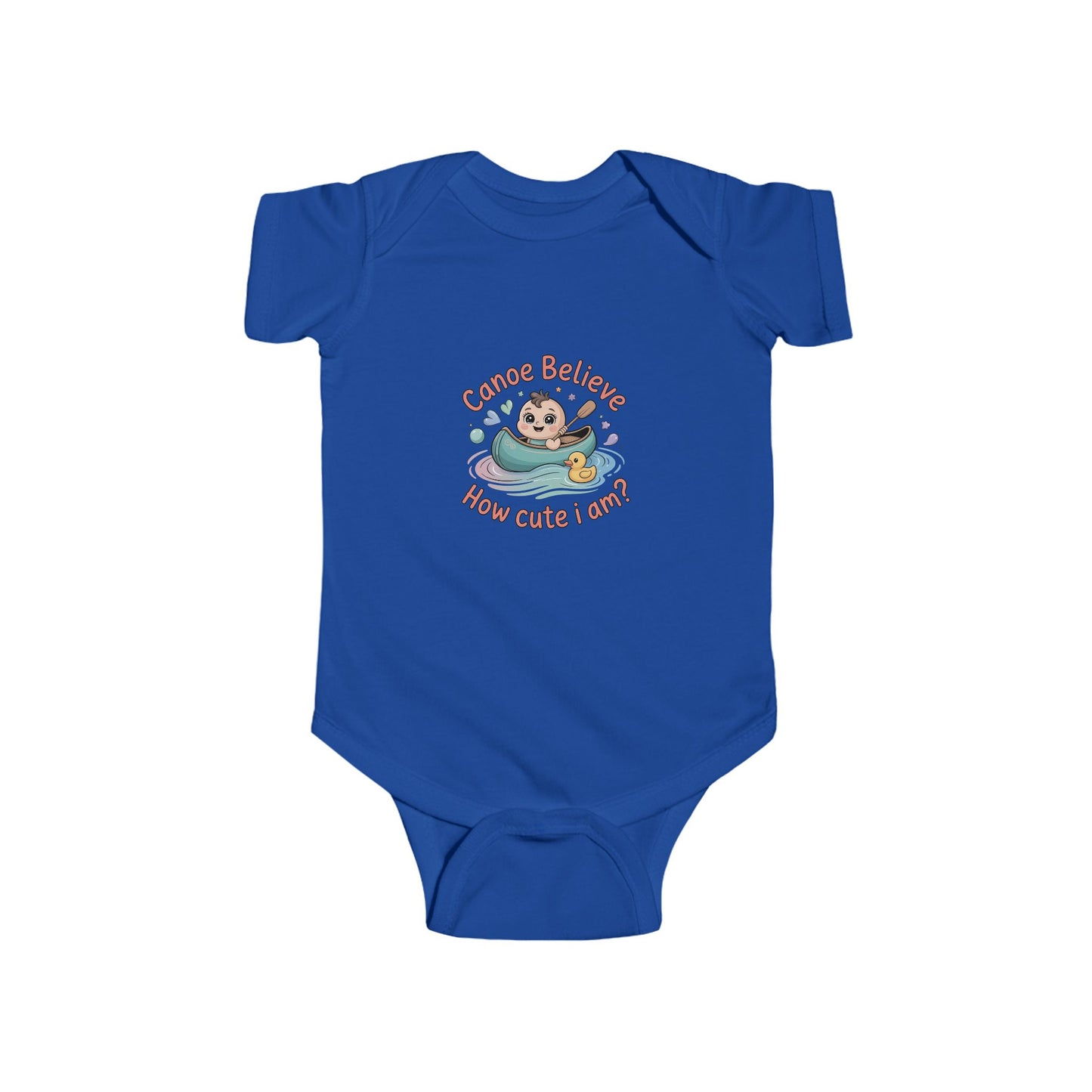 Infant Onesie Bodysuit - Canoe Believe How Cute I Am?
