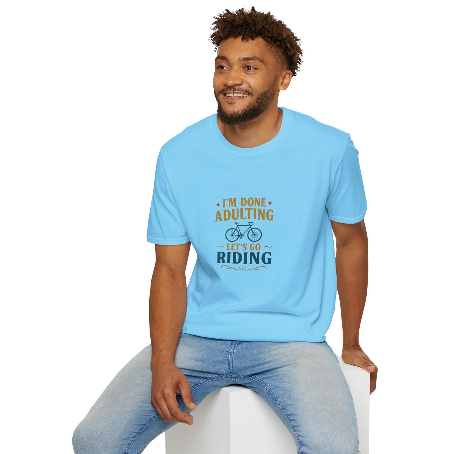 Unisex T-Shirt - I'm Done Adulting, Let's Go Riding