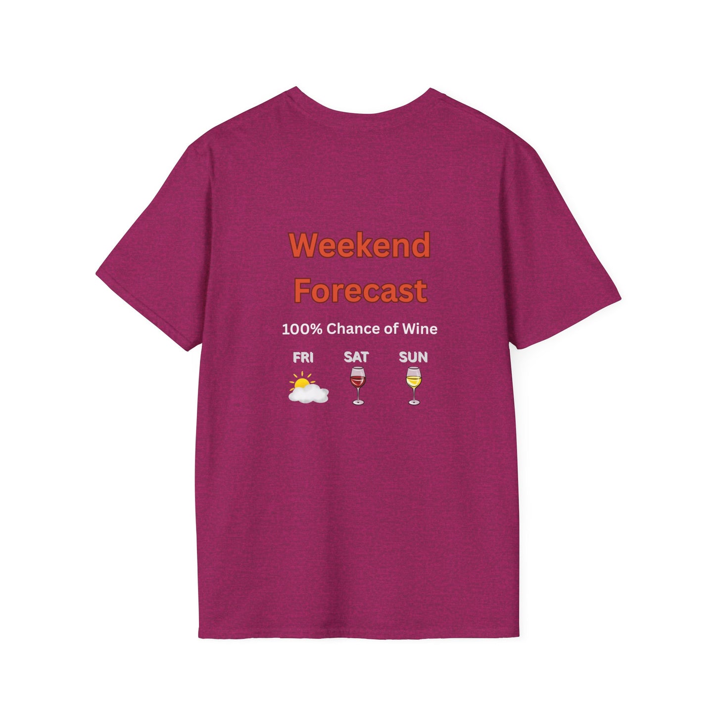 Unisex T-Shirt - Weekend Forecast 100% Wine (2-sided graphic)