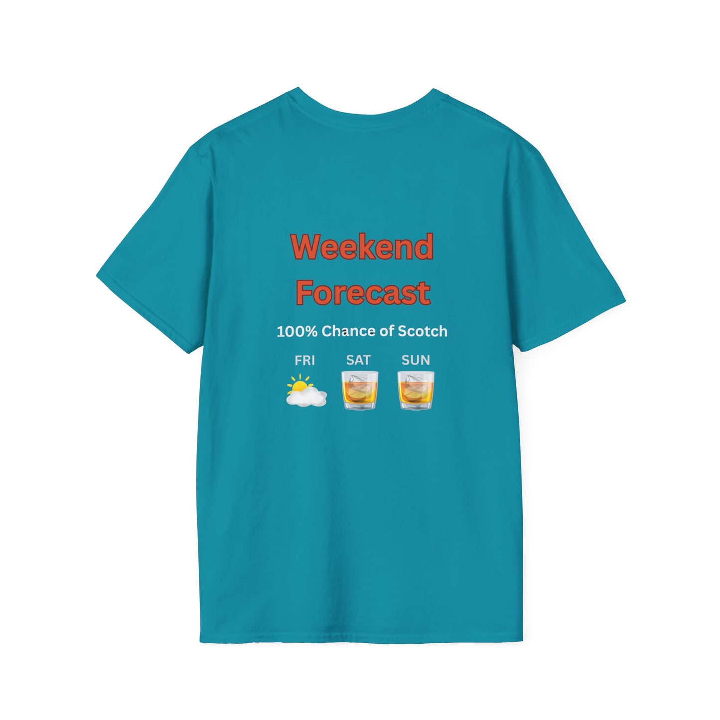 Unisex T-Shirt - Weekend Forecast 100% Scotch (2-sided graphic)