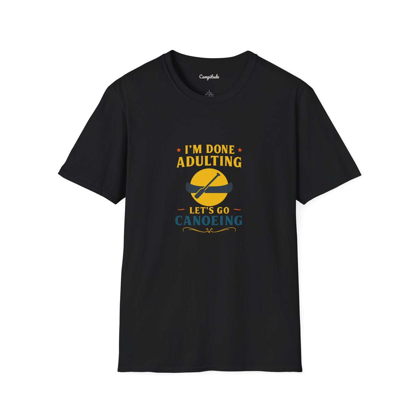 Unisex T-Shirt - I'm Done Adulting, Let's Go Canoeing