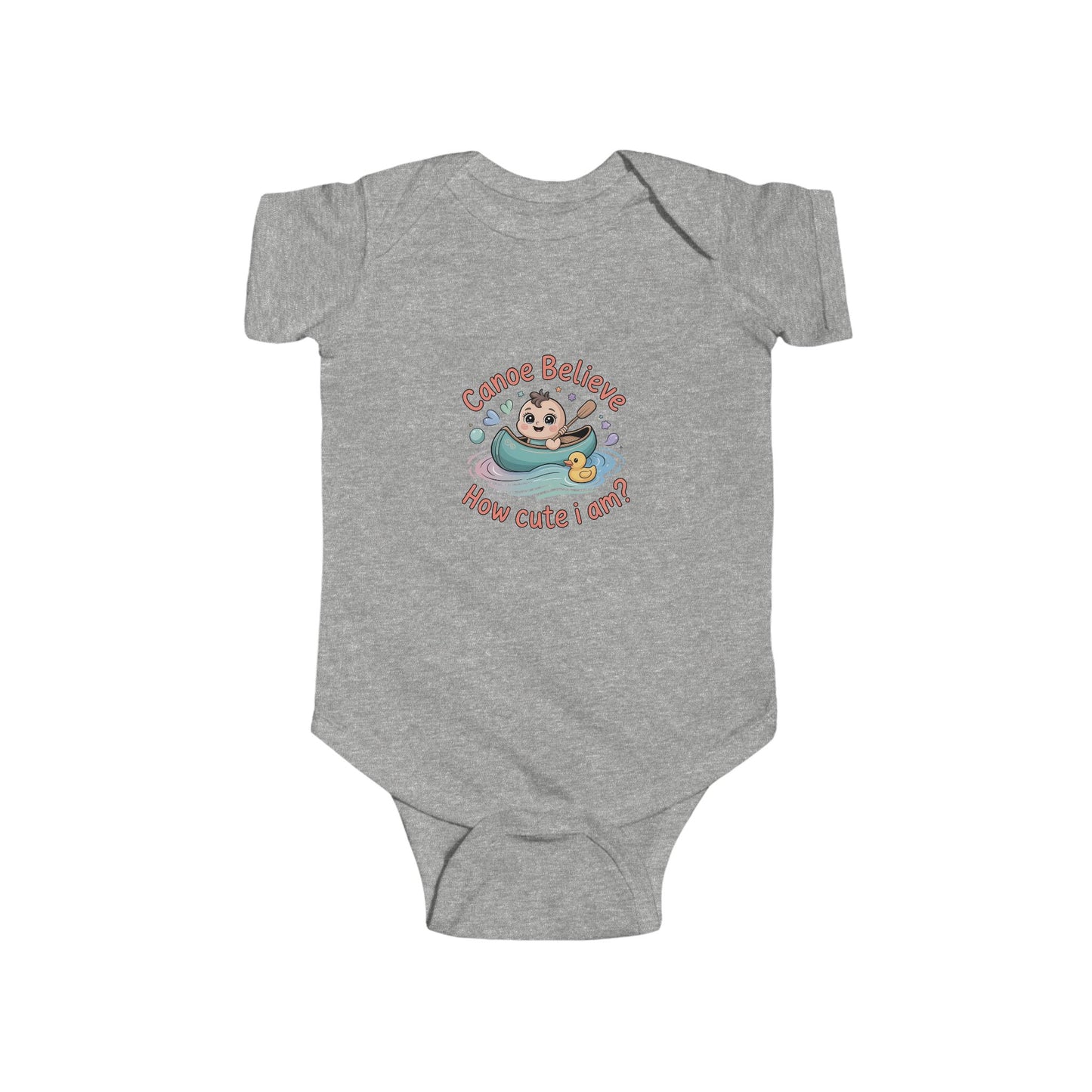 Infant Onesie Bodysuit - Canoe Believe How Cute I Am?