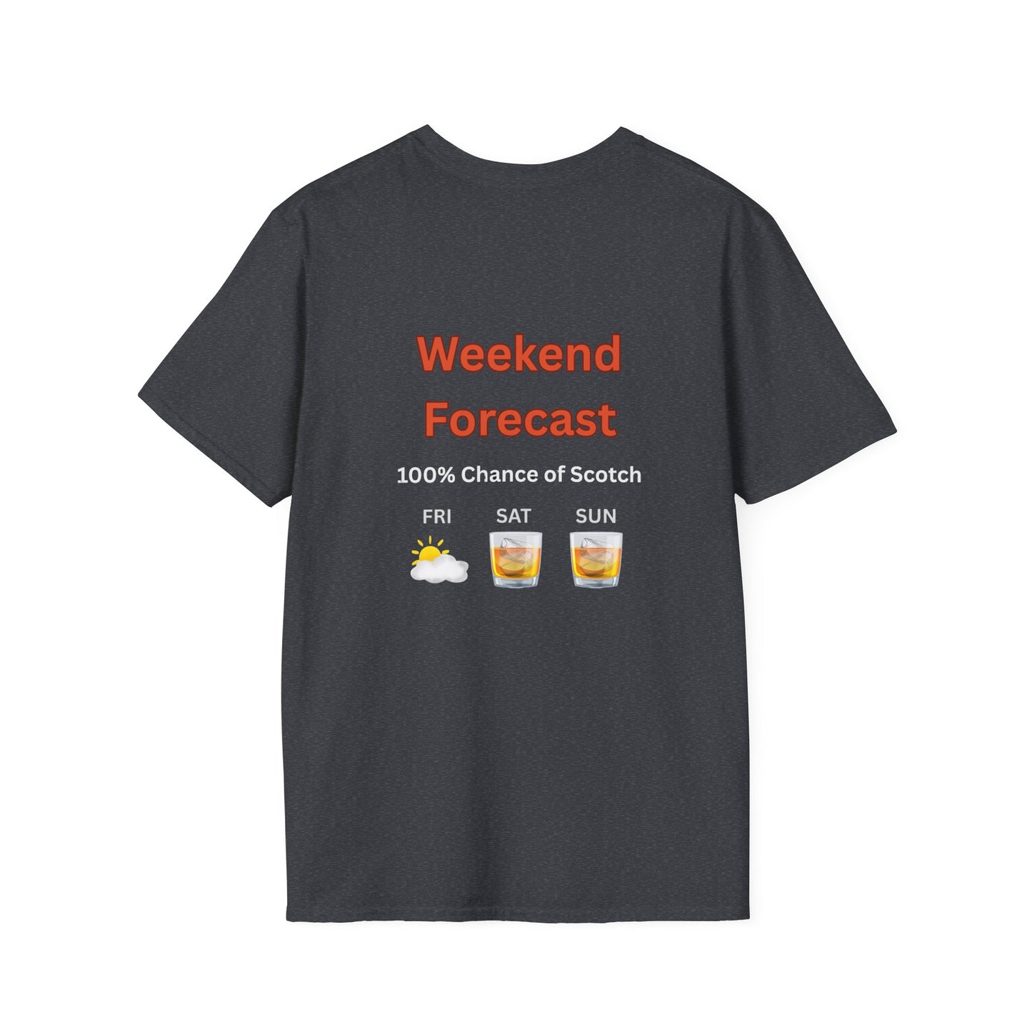 Unisex T-Shirt - Weekend Forecast 100% Scotch (2-sided graphic)