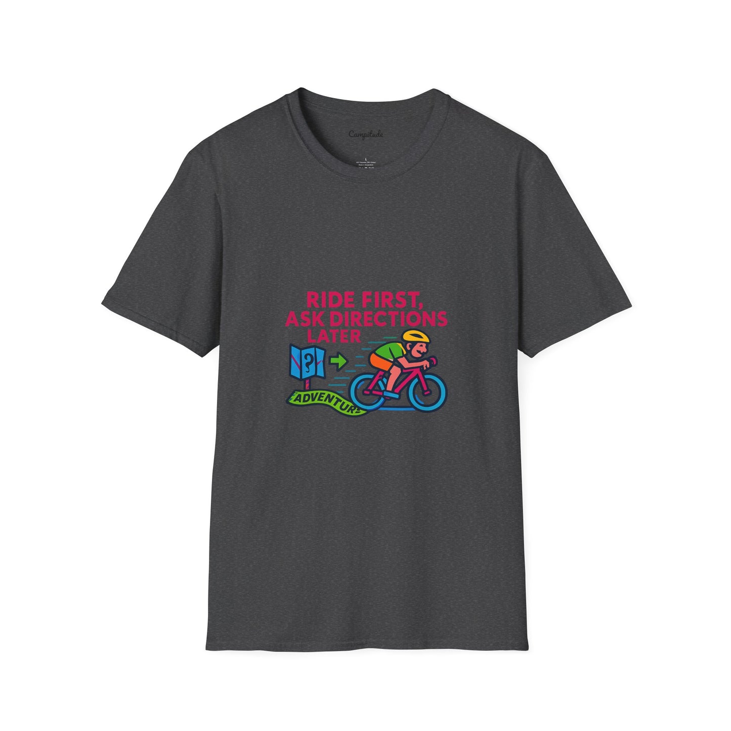 Unisex T-Shirt Cyclist - Ride First, Ask Directions Later