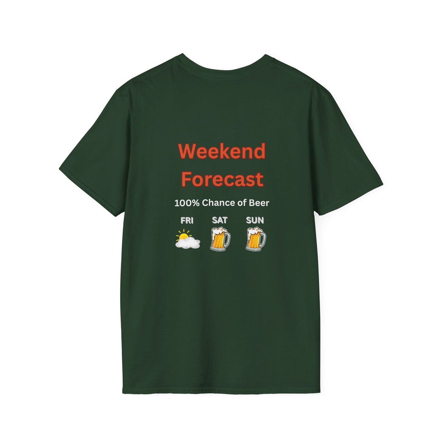 Unisex T-Shirt - Weekend Forecast 100% Beer (2-sided graphic)