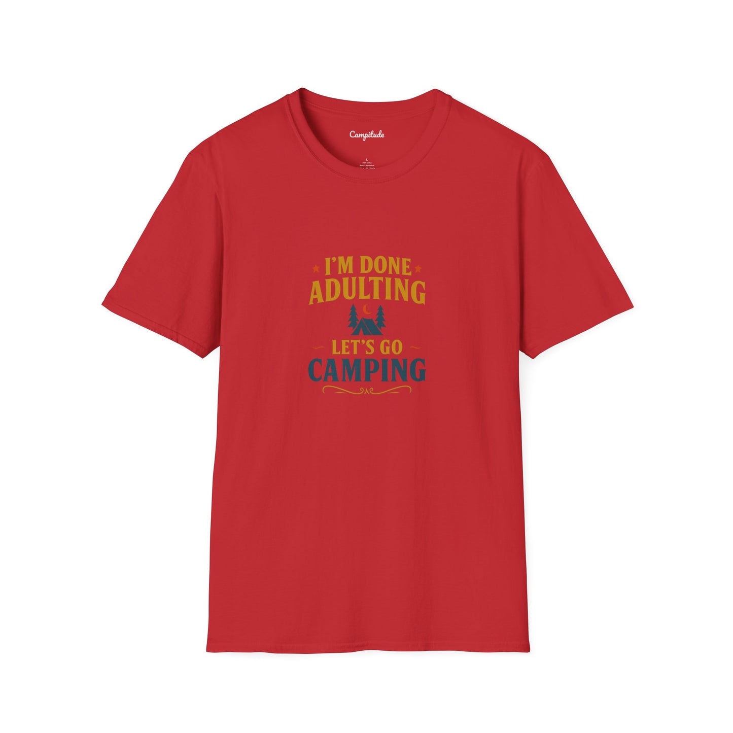 Unisex T-Shirt - I'm Done Adulting, Let's Go Camping