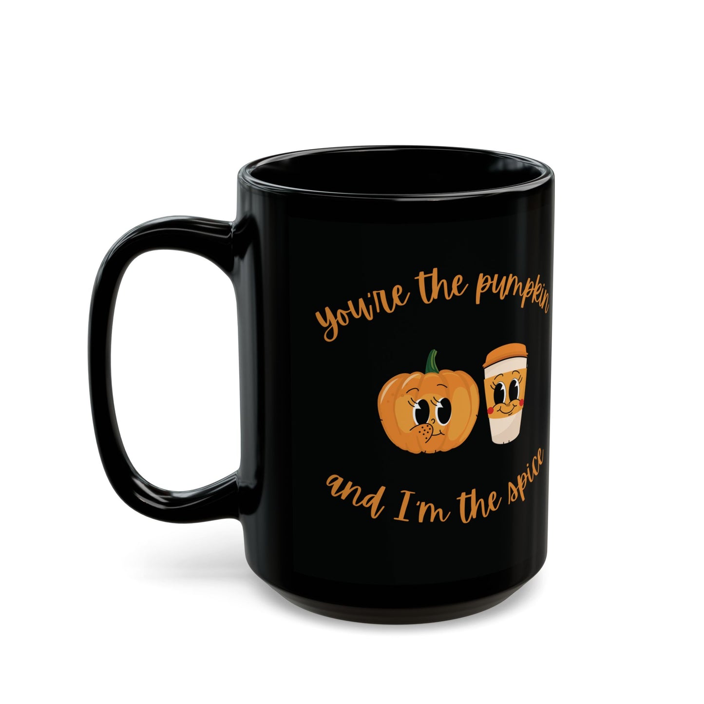 Ceramic Coffee Mug - You're the Pumpkin and I'm the Spice