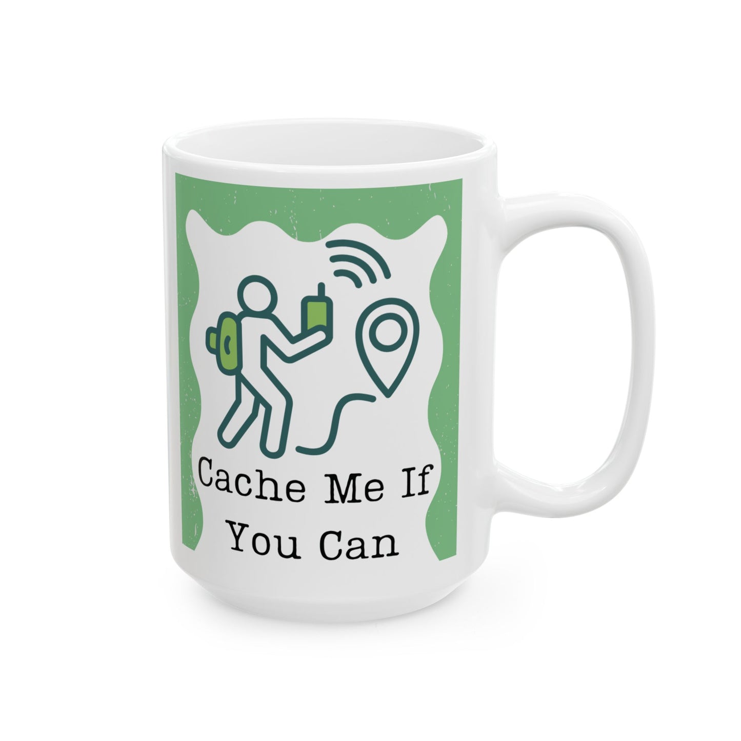 Ceramic Coffee Mug - (Geo) Cache Me If You Can