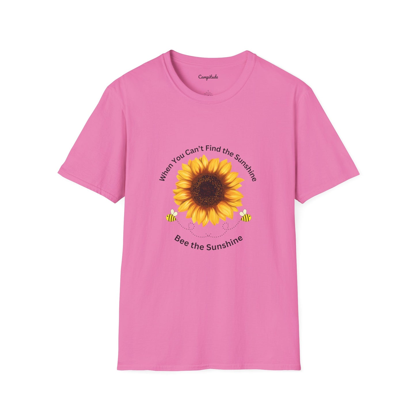 Unisex T-Shirt - If You Can't Find the Sunshine, Bee the Sunshine