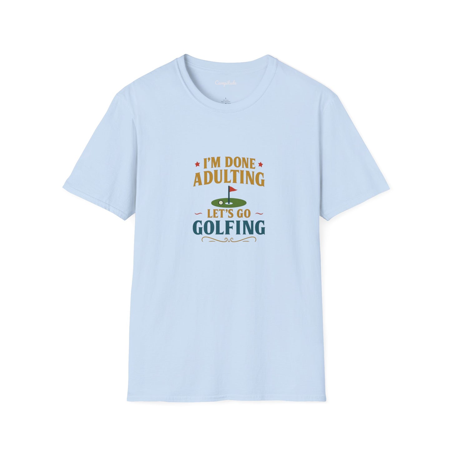 Unisex T-Shirt - I'm Done Adulting, Let's Go Golfing