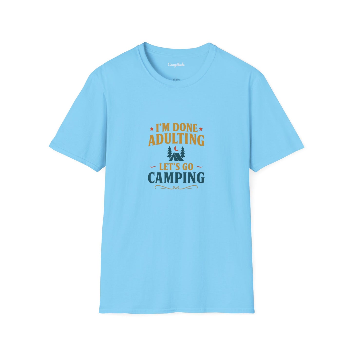 Unisex T-Shirt - I'm Done Adulting, Let's Go Camping