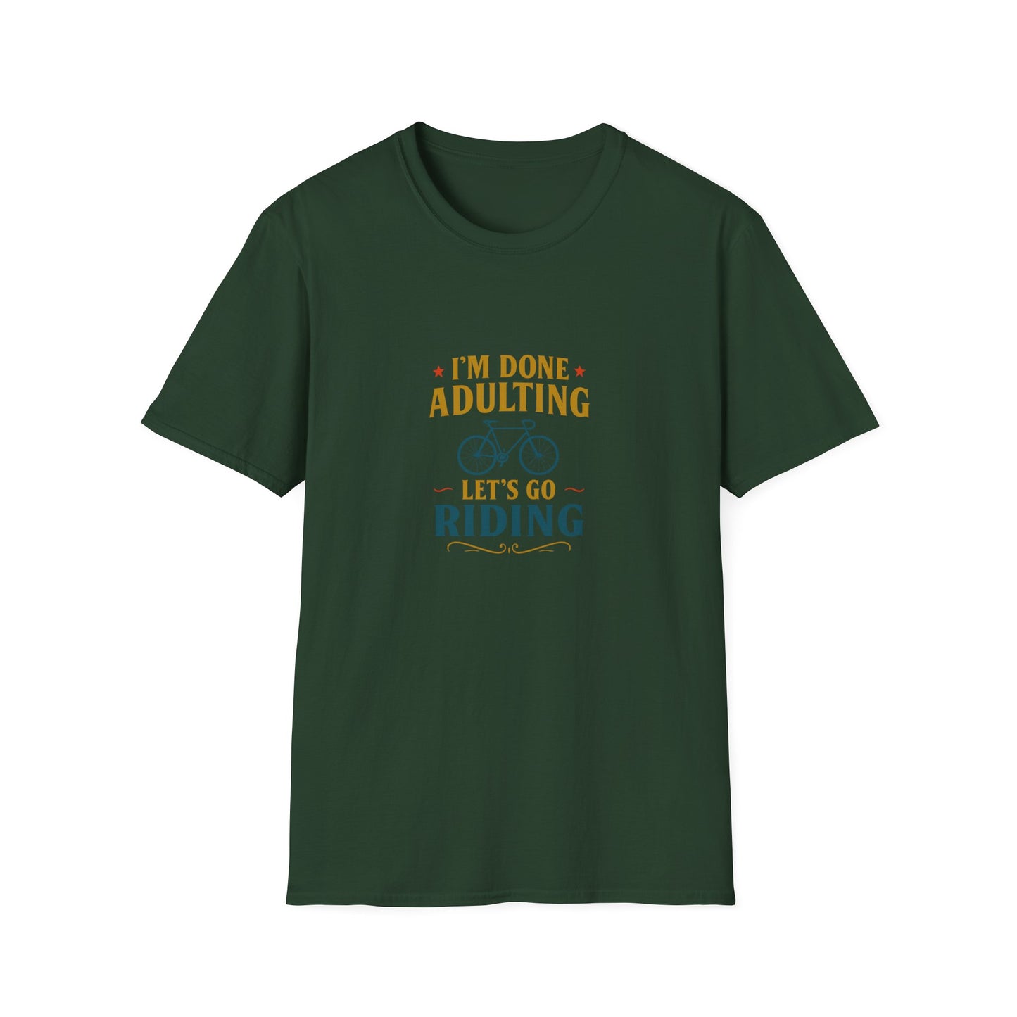 Unisex T-Shirt - I'm Done Adulting, Let's Go Riding