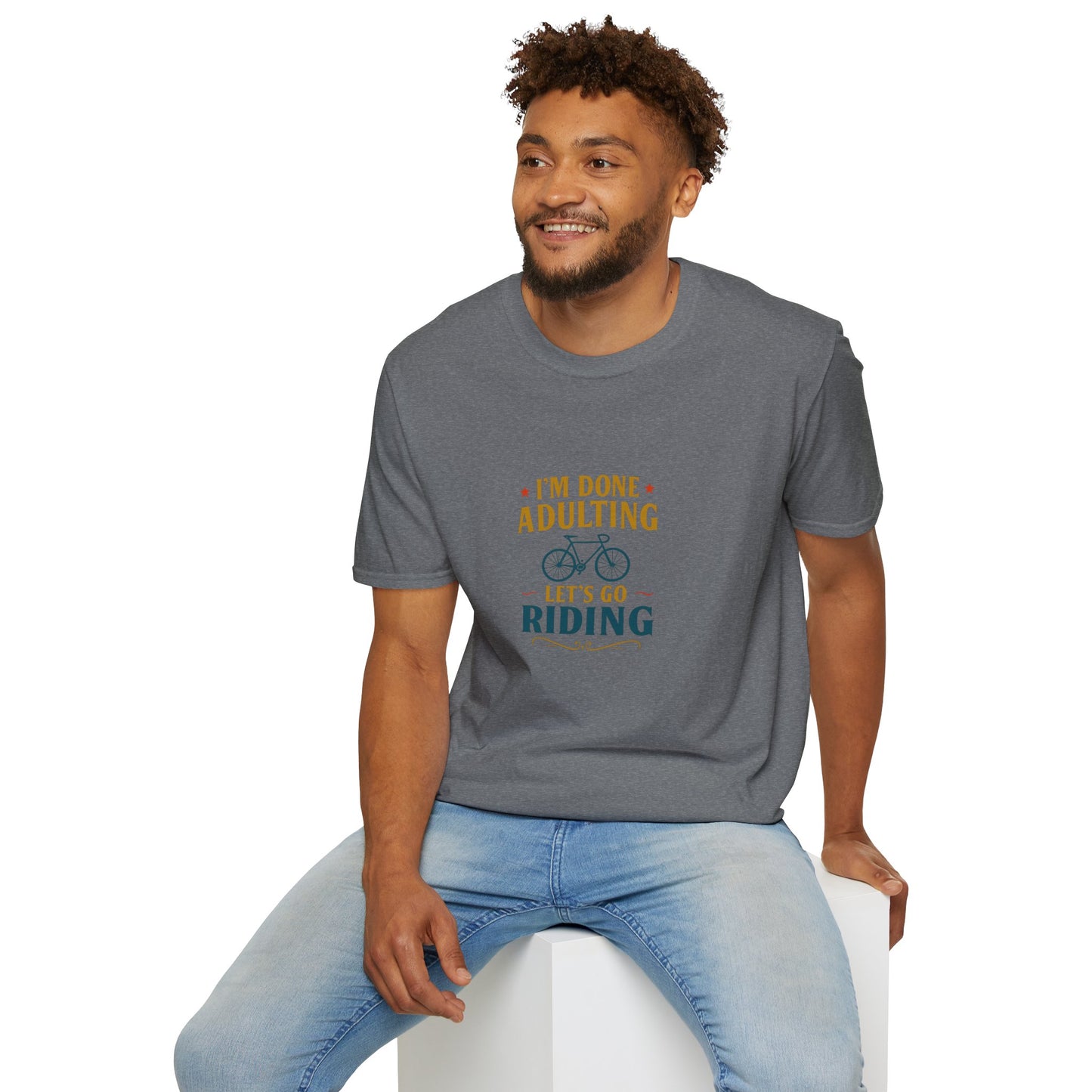 Unisex T-Shirt - I'm Done Adulting, Let's Go Riding