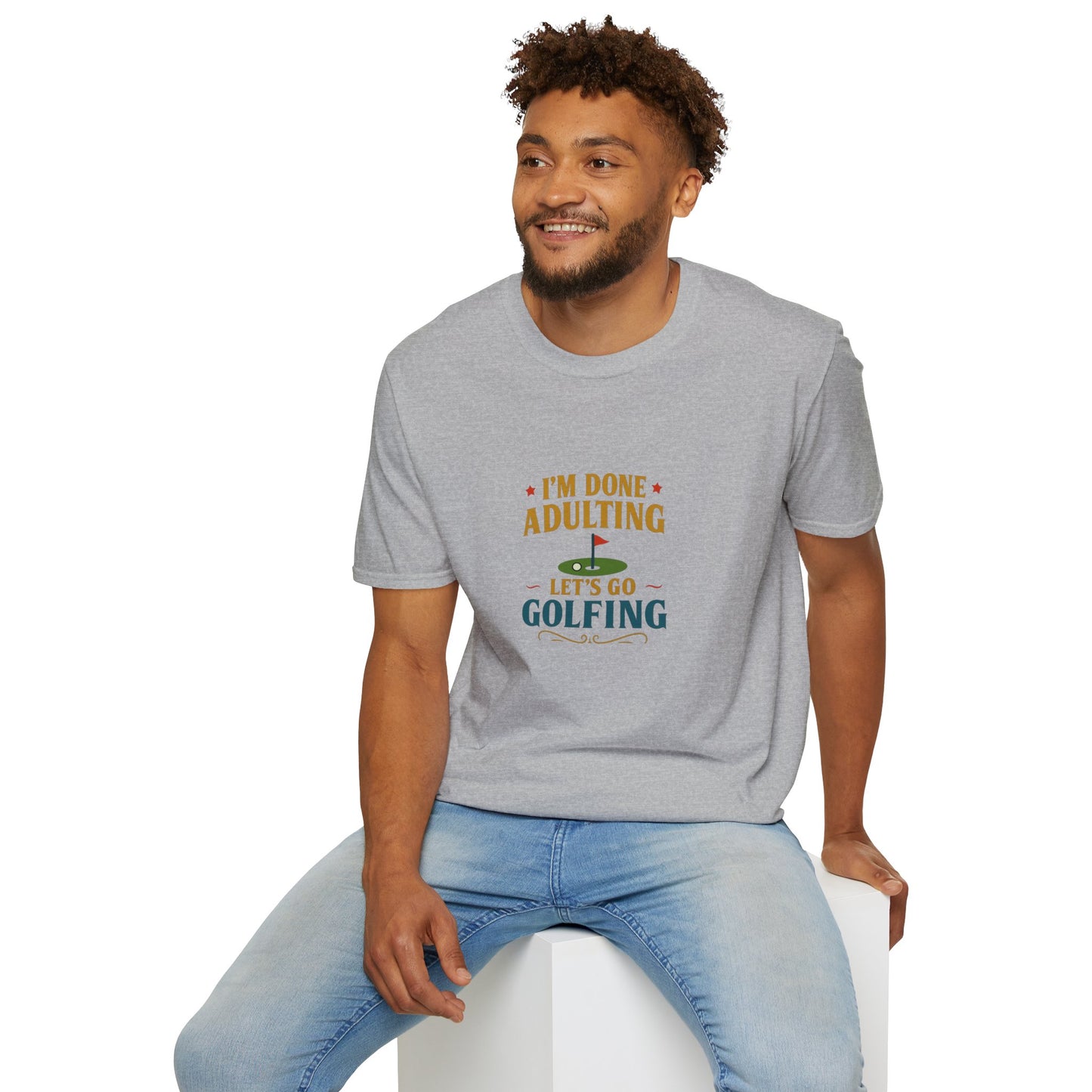 Unisex T-Shirt - I'm Done Adulting, Let's Go Golfing