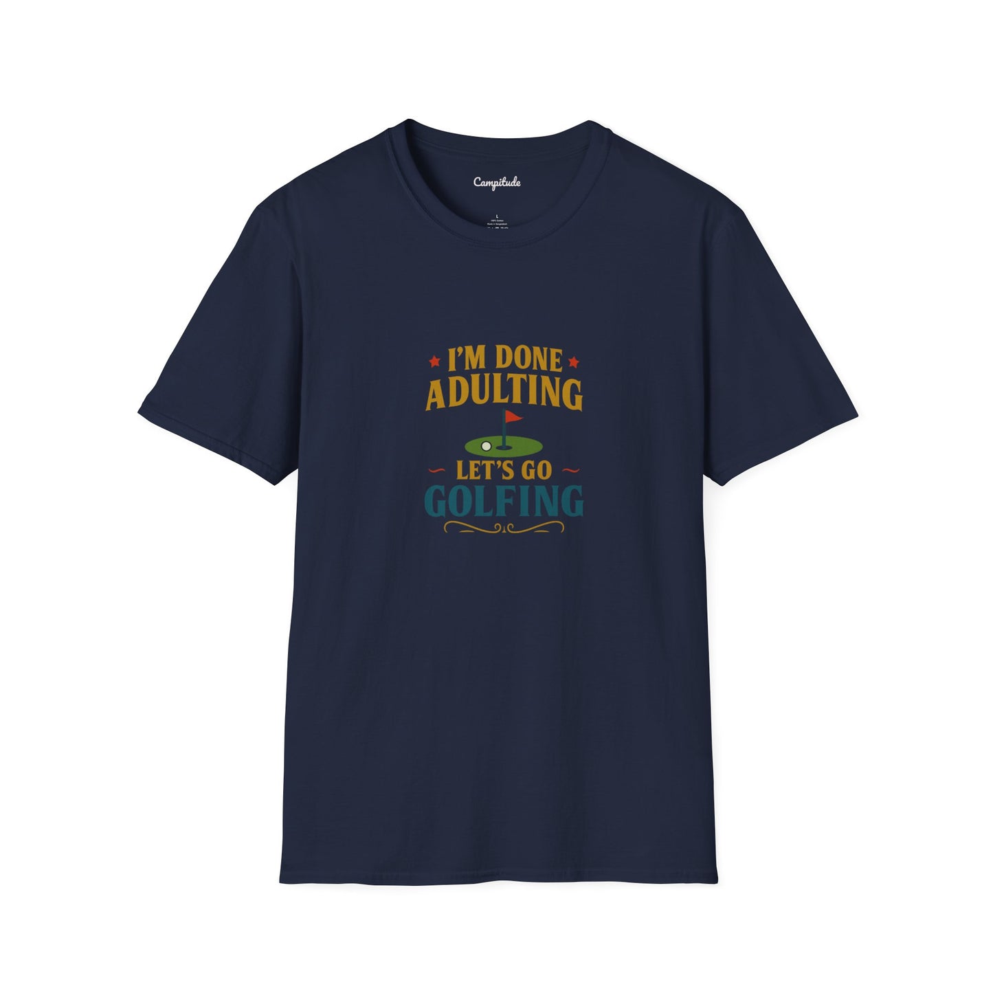 Unisex T-Shirt - I'm Done Adulting, Let's Go Golfing