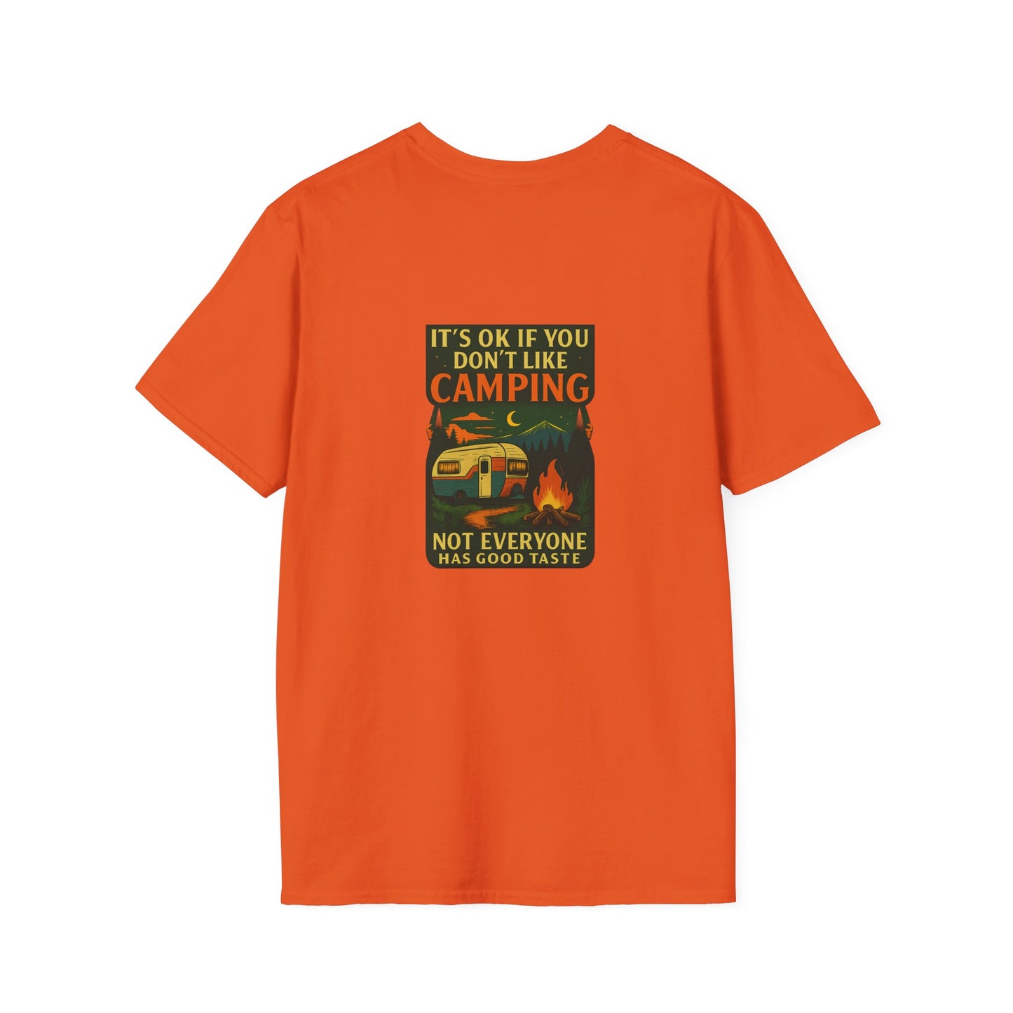 Copy of Unisex T-Shirt - It's OK if You Don't Like Camping, Not Everyone has Good Taste (2-sided graphic)