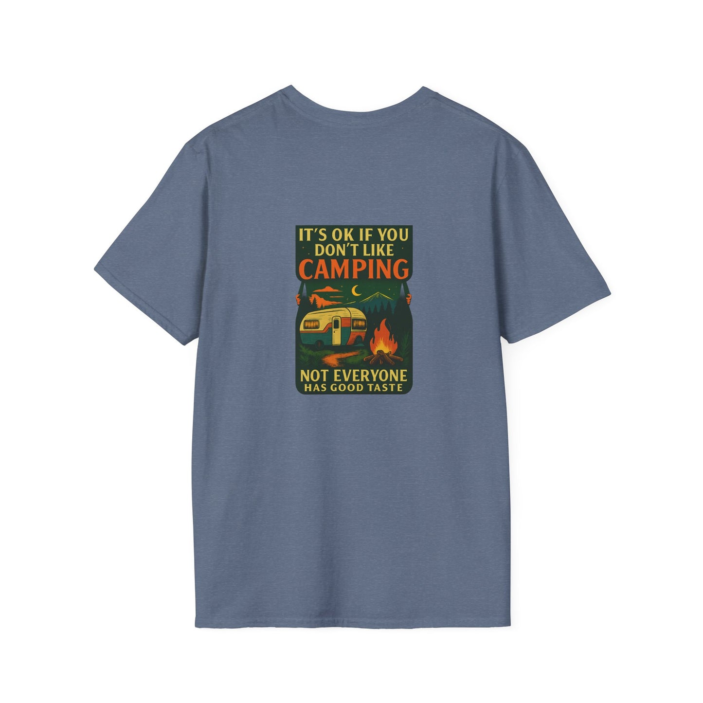 Copy of Unisex T-Shirt - It's OK if You Don't Like Camping, Not Everyone has Good Taste (2-sided graphic)