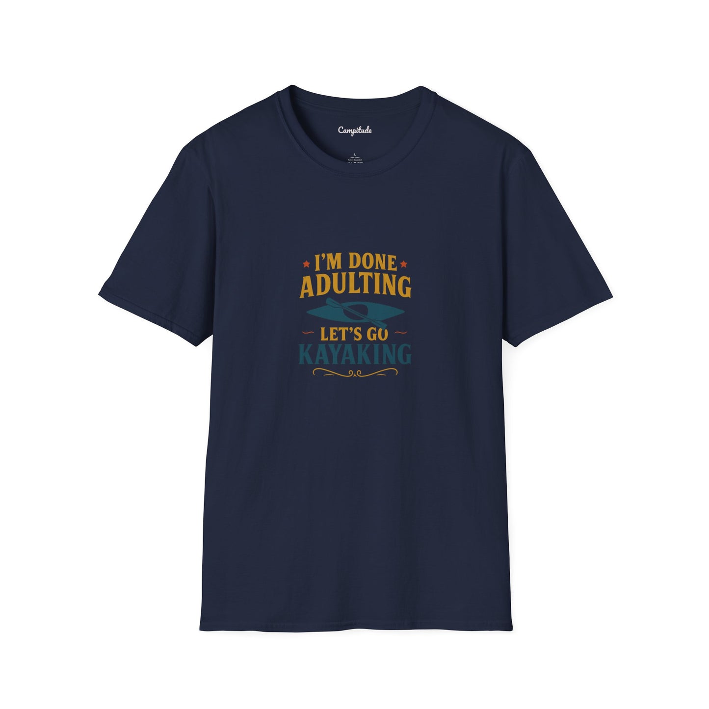 Unisex T-Shirt - I'm Done Adulting, Let's Go Kayaking