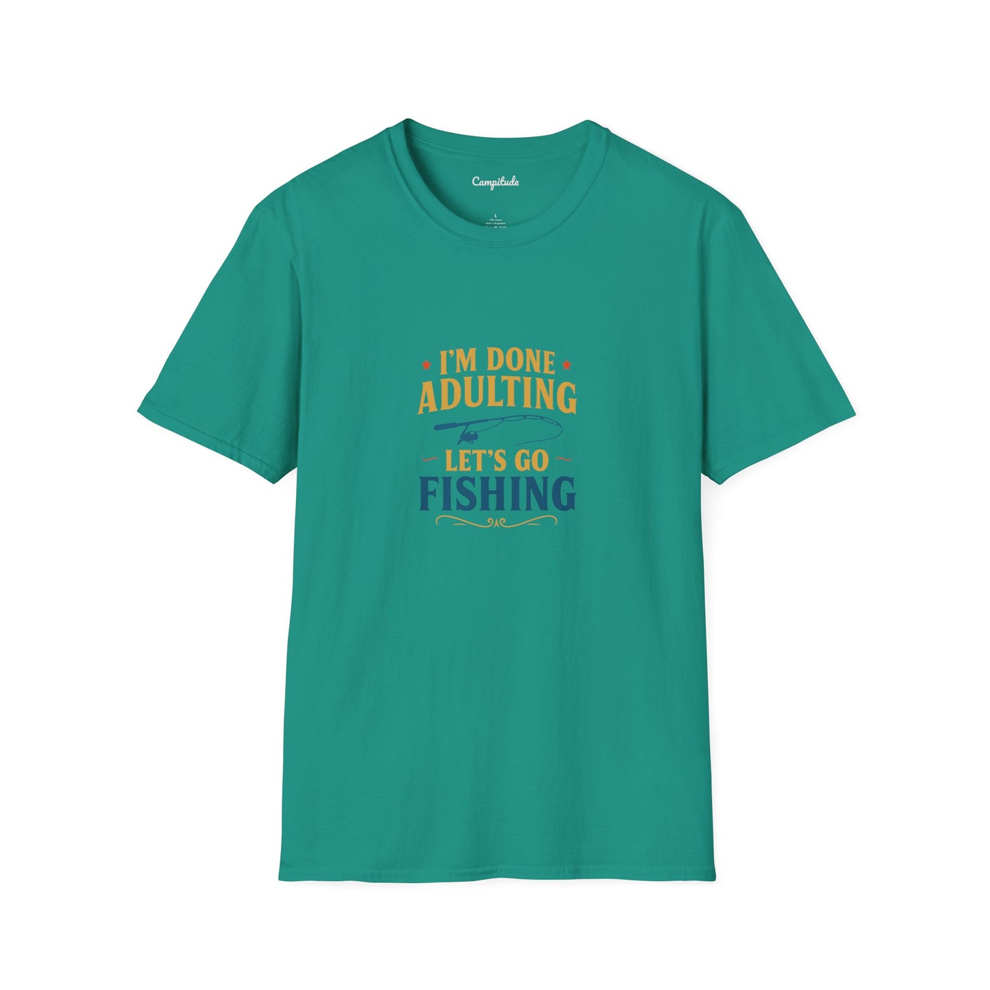 Unisex T-Shirt - I'm Done Adulting, Let's Go Fishing