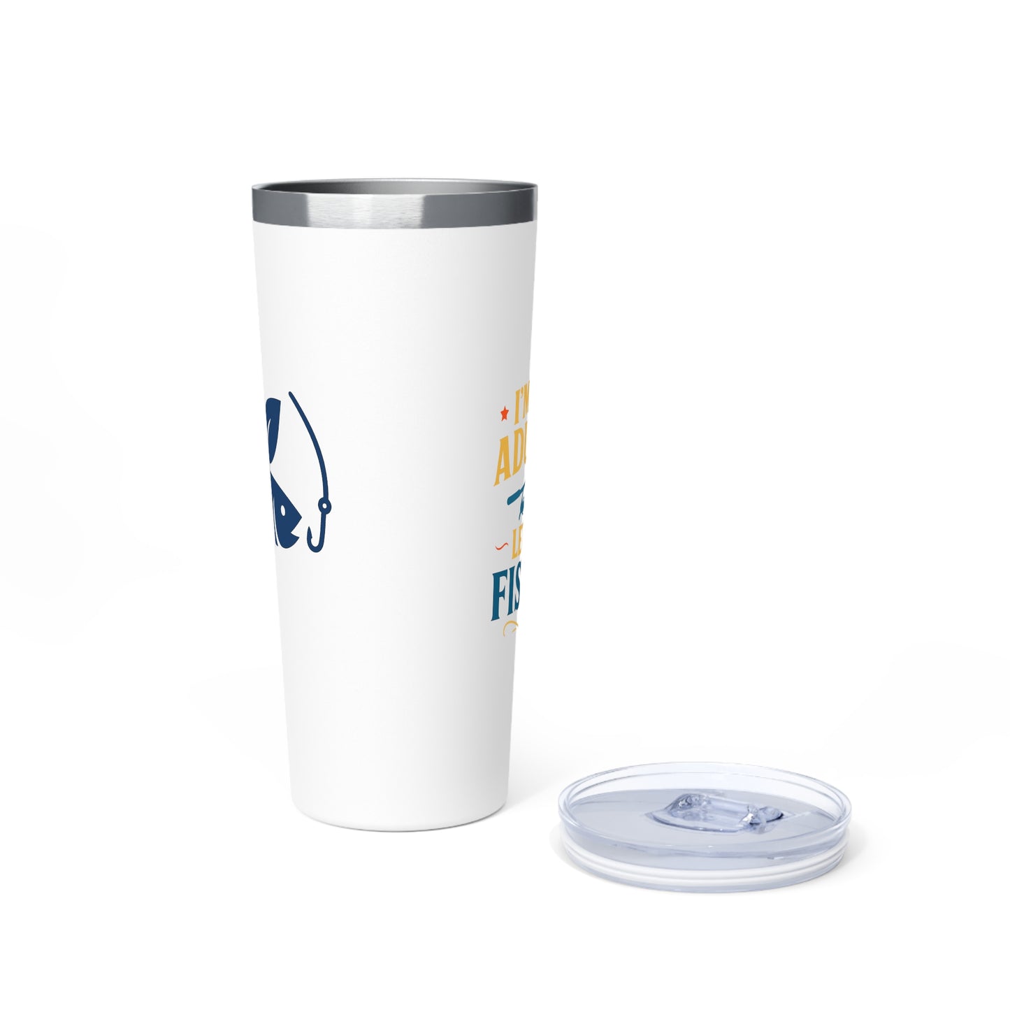 Stainless Steel Tumbler - I'm Done Adulting, Let's Go Fishing, 22oz