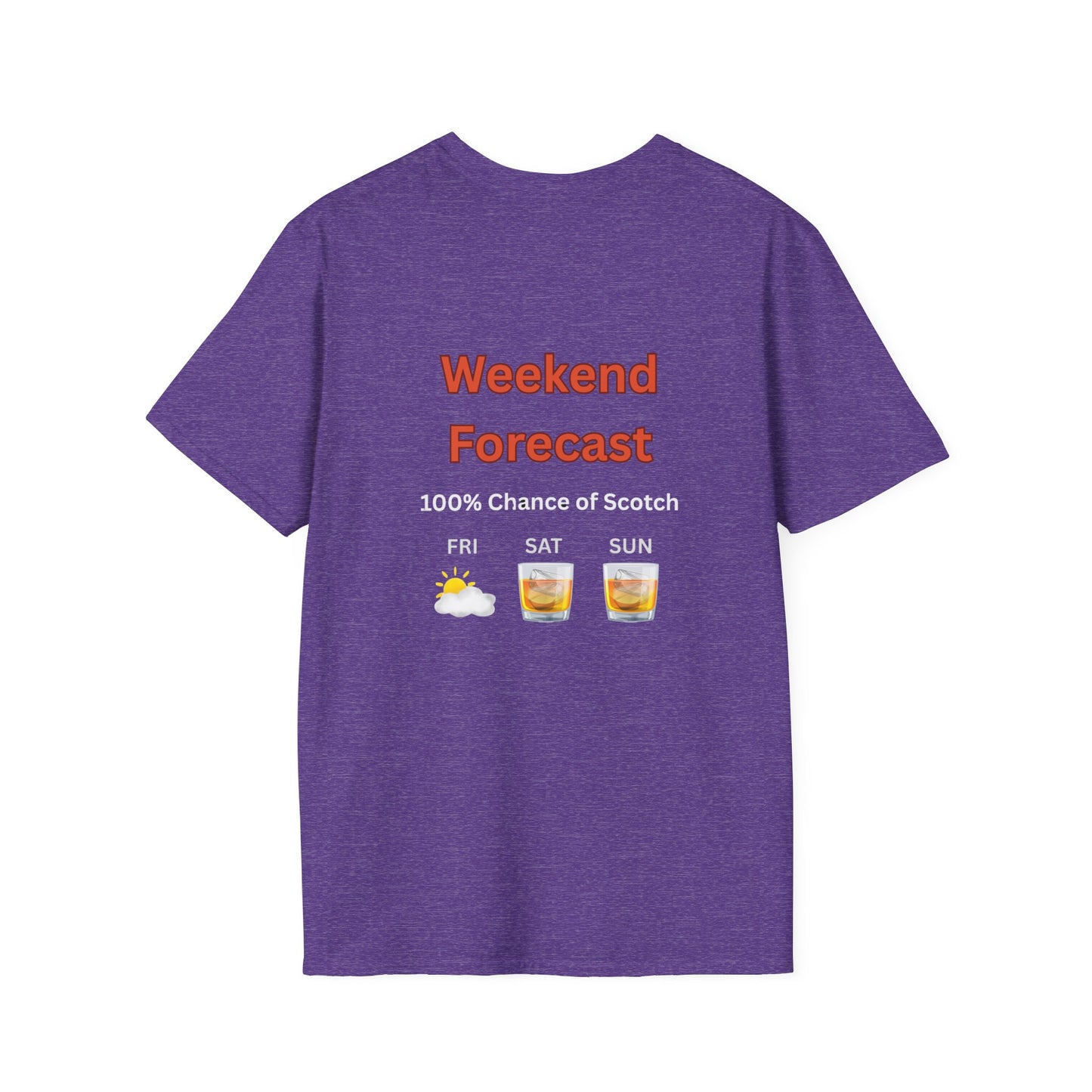 Unisex T-Shirt - Weekend Forecast 100% Scotch (2-sided graphic)