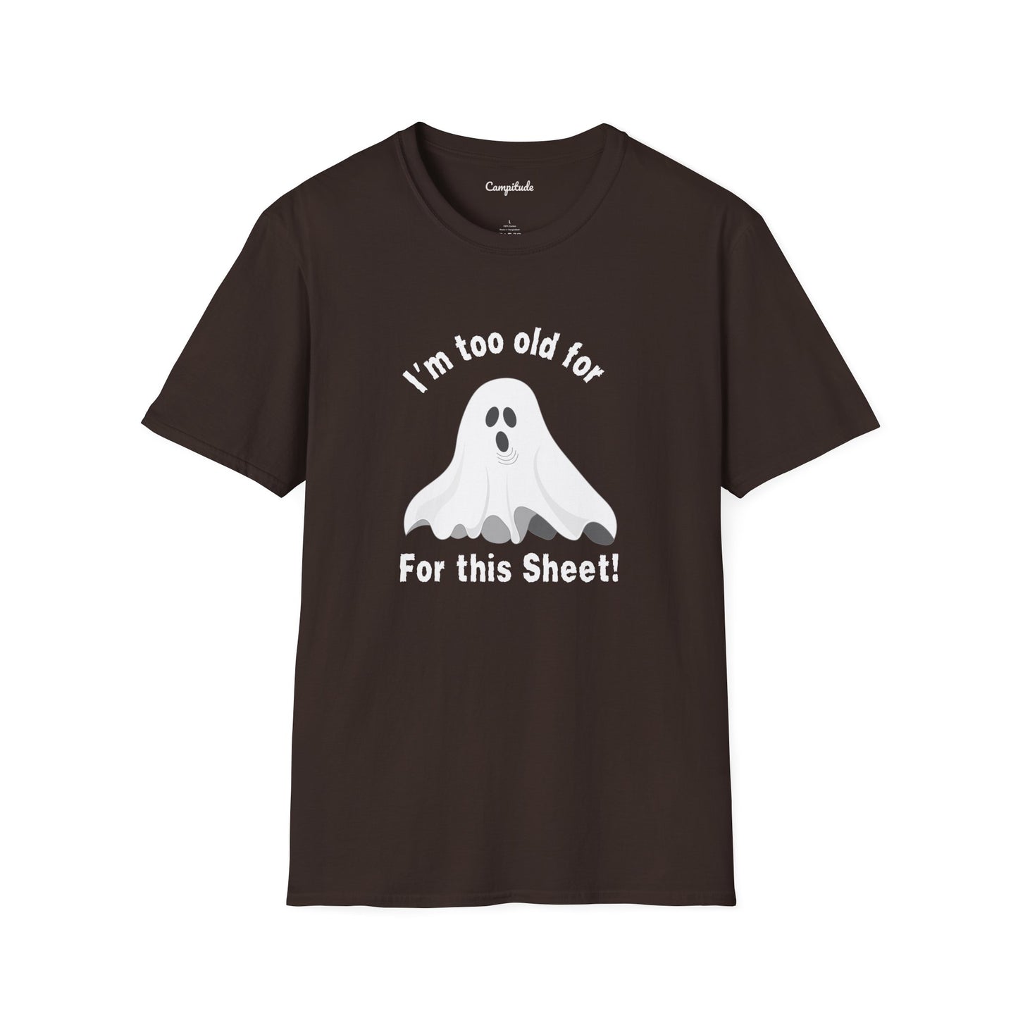 Unisex T-Shirt - Funny I'm Too Old For This Sheet