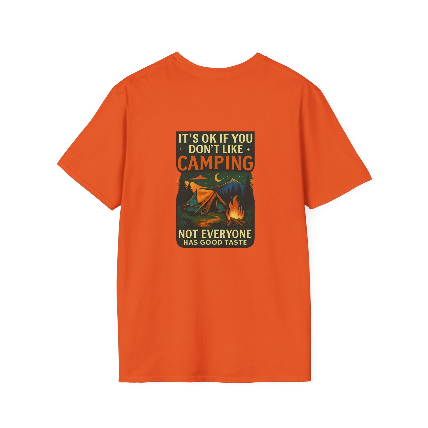 Unisex T-Shirt - It's OK if You Don't Like Camping, Not Everyone has Good Taste (2-sided graphic)