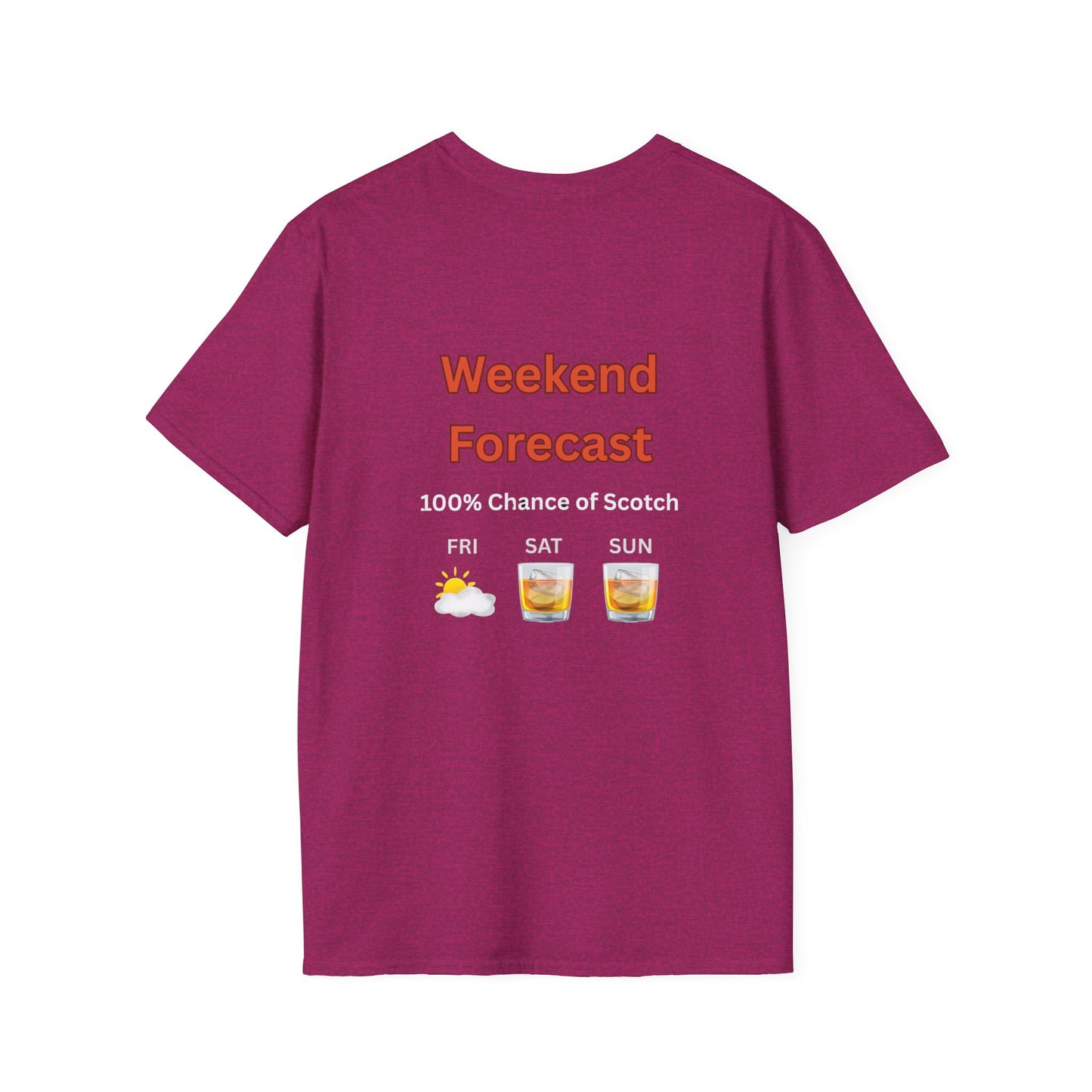 Unisex T-Shirt - Weekend Forecast 100% Scotch (2-sided graphic)